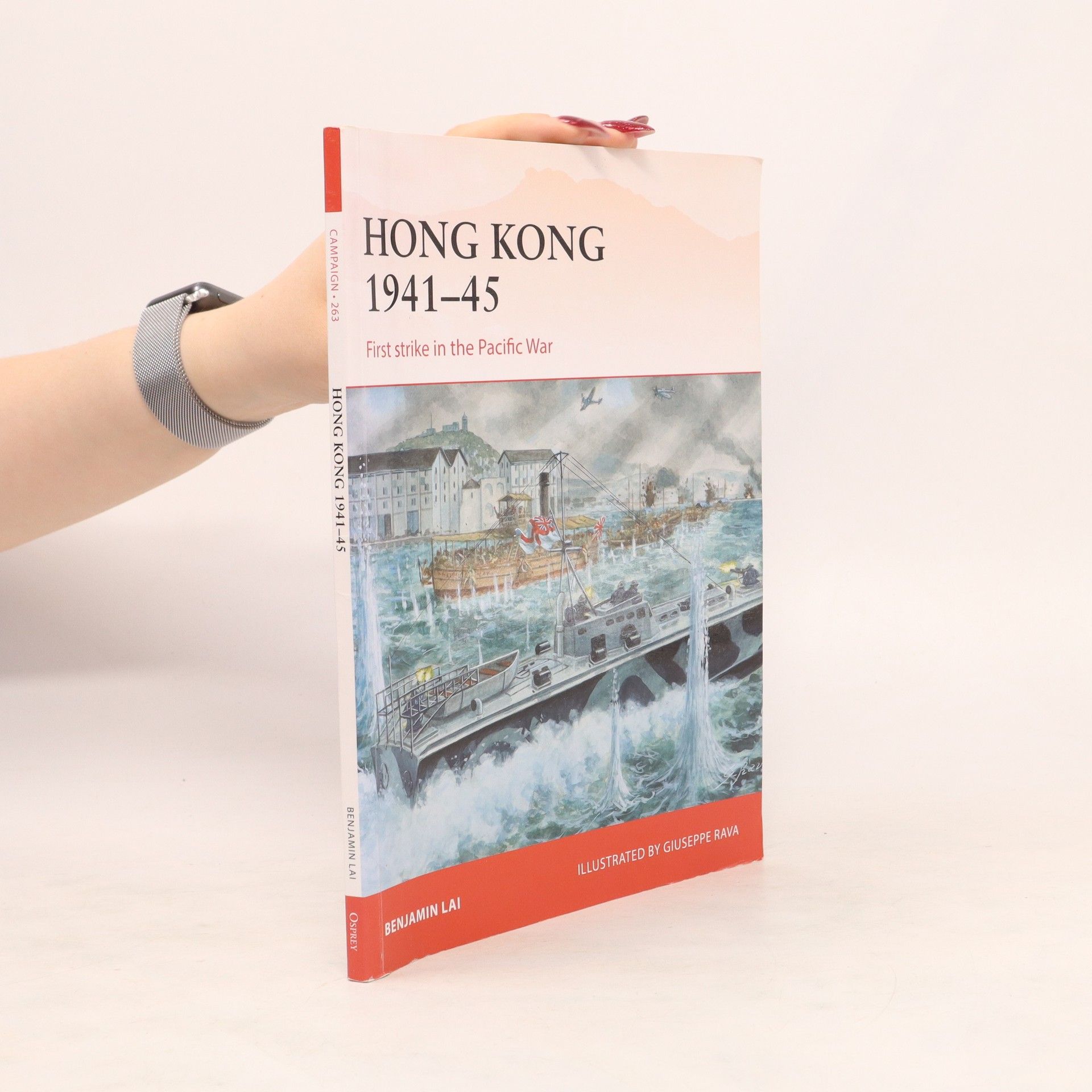Benjamin Lai Hong Kong 1941-45. Ffirst Strike in the Pacific War