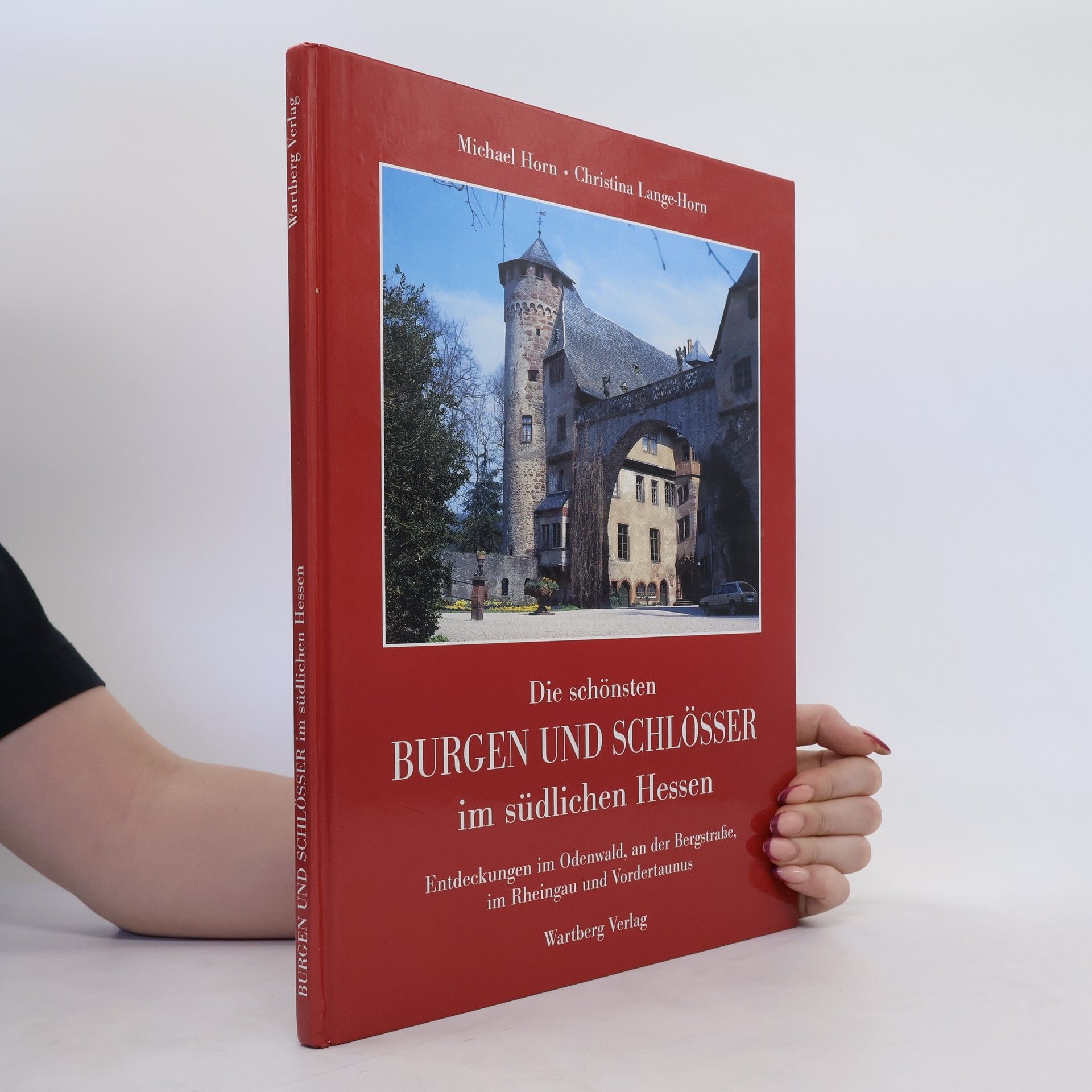 Michael Horn Die schönsten Burgen und Schlösser im südlichen Hessen