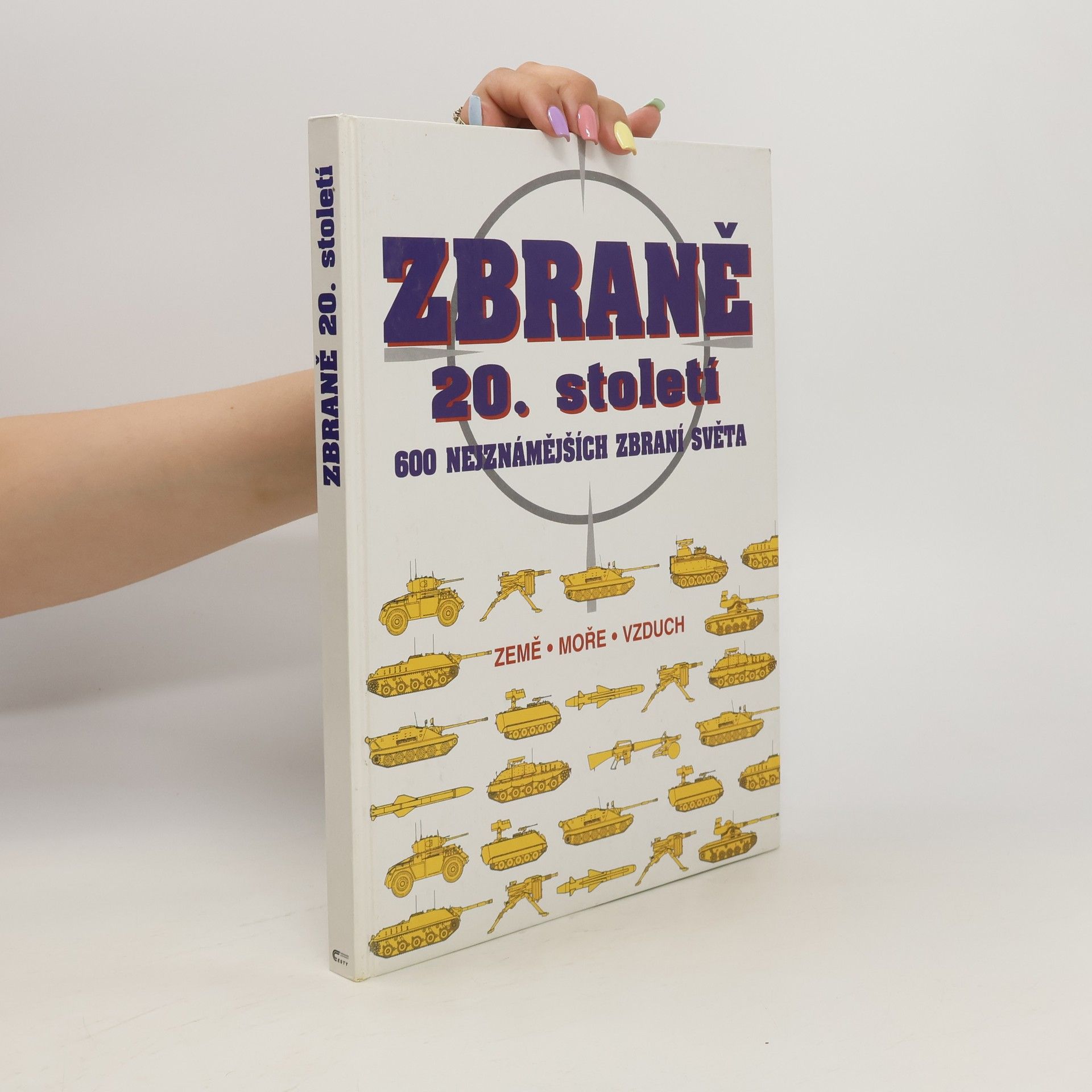 Petr Hanák Zbraně 20. století : 600 nejznámějších zbraní světa