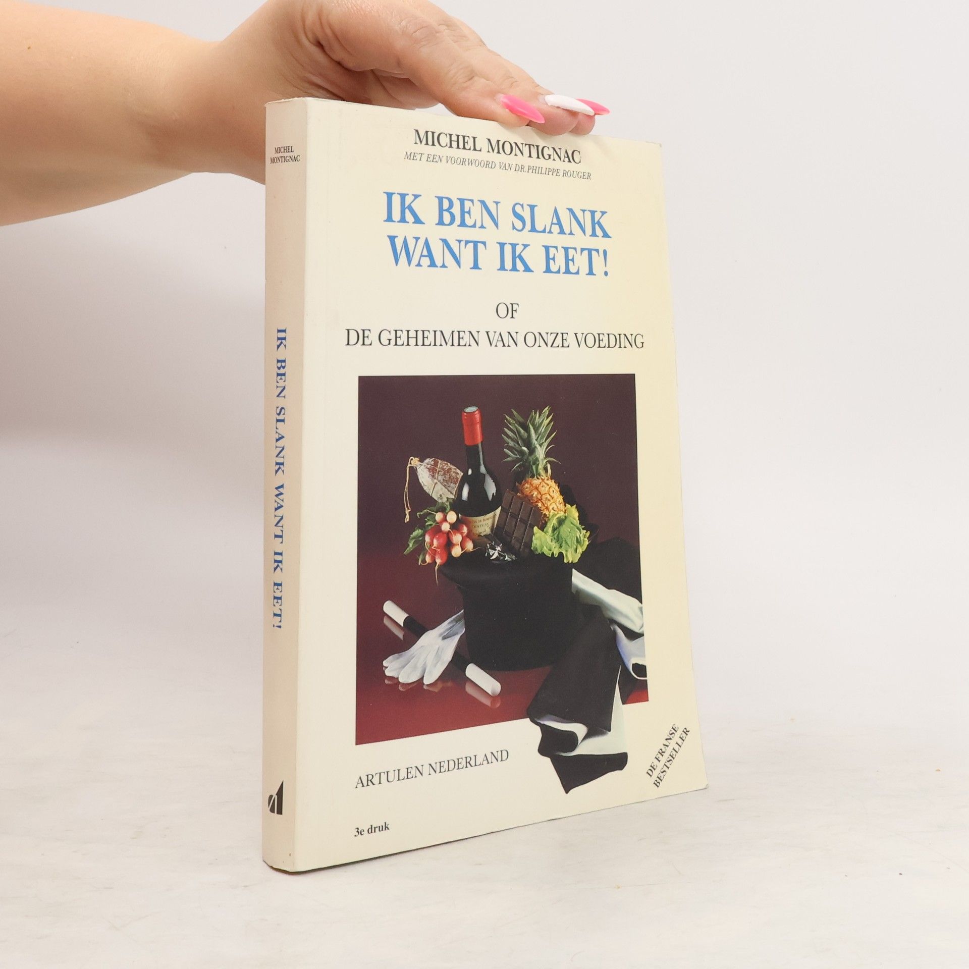 Michel Montignac Ik ben slank want ik eet!, of De geheimen van onze voeding