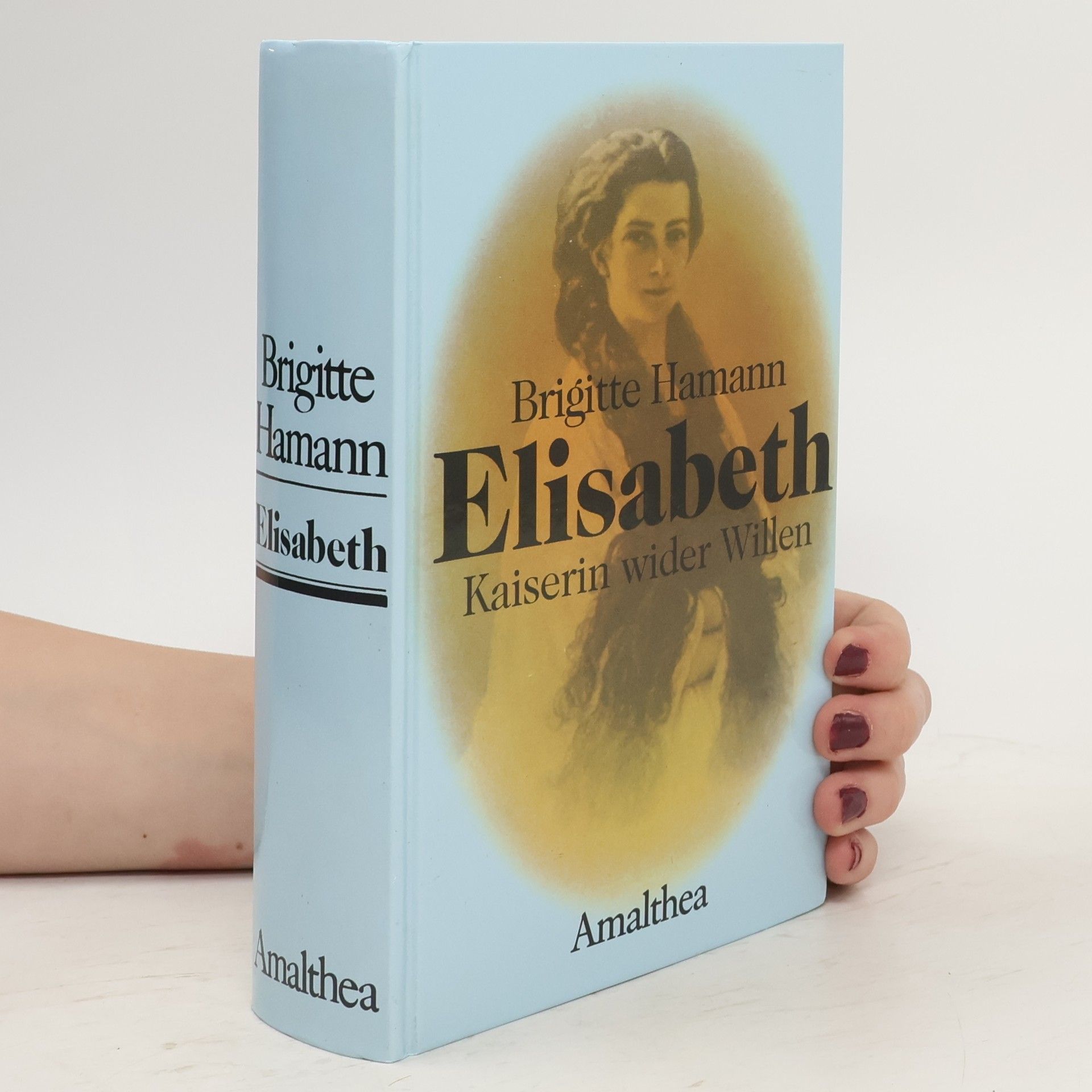 Brigitte Hamann Elisabeth: Kaiserin wider Willen