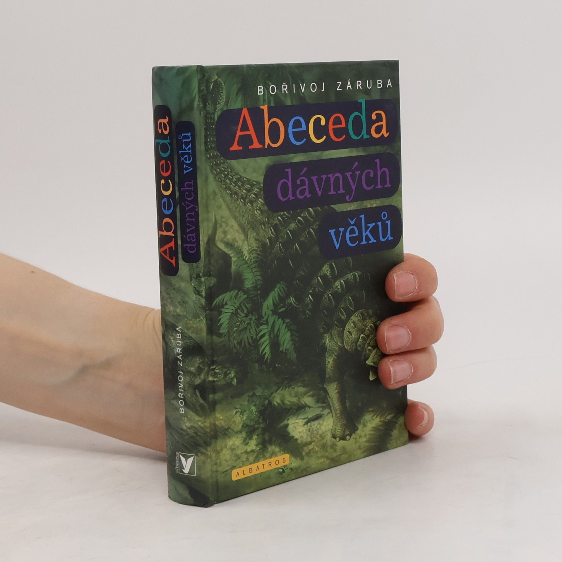 Bořivoj Záruba Abeceda dávných věků. Průvodce prehistorií od A do Z