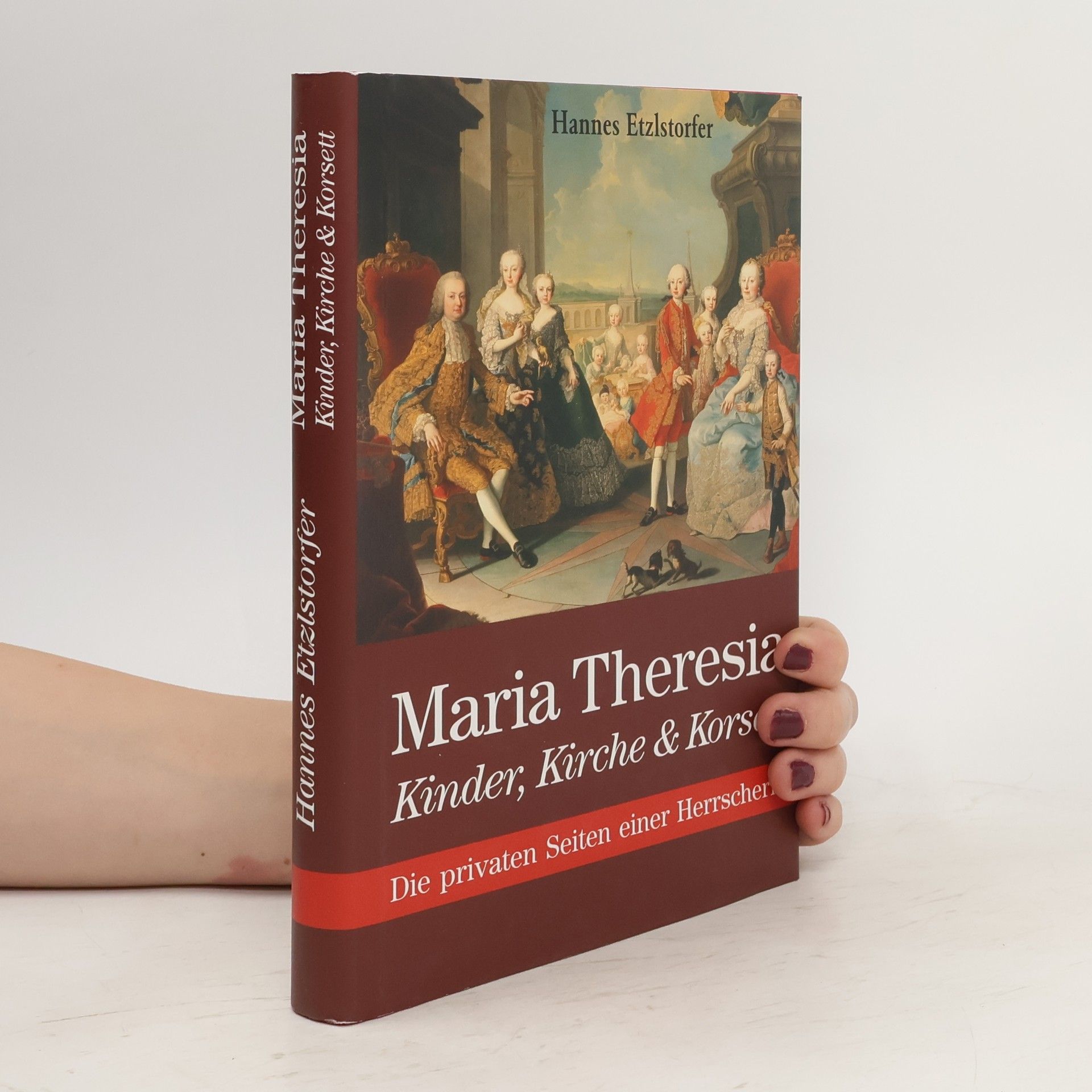 Hannes Etzlstorfer Maria Theresia. Kinder, Kirche & Korsett