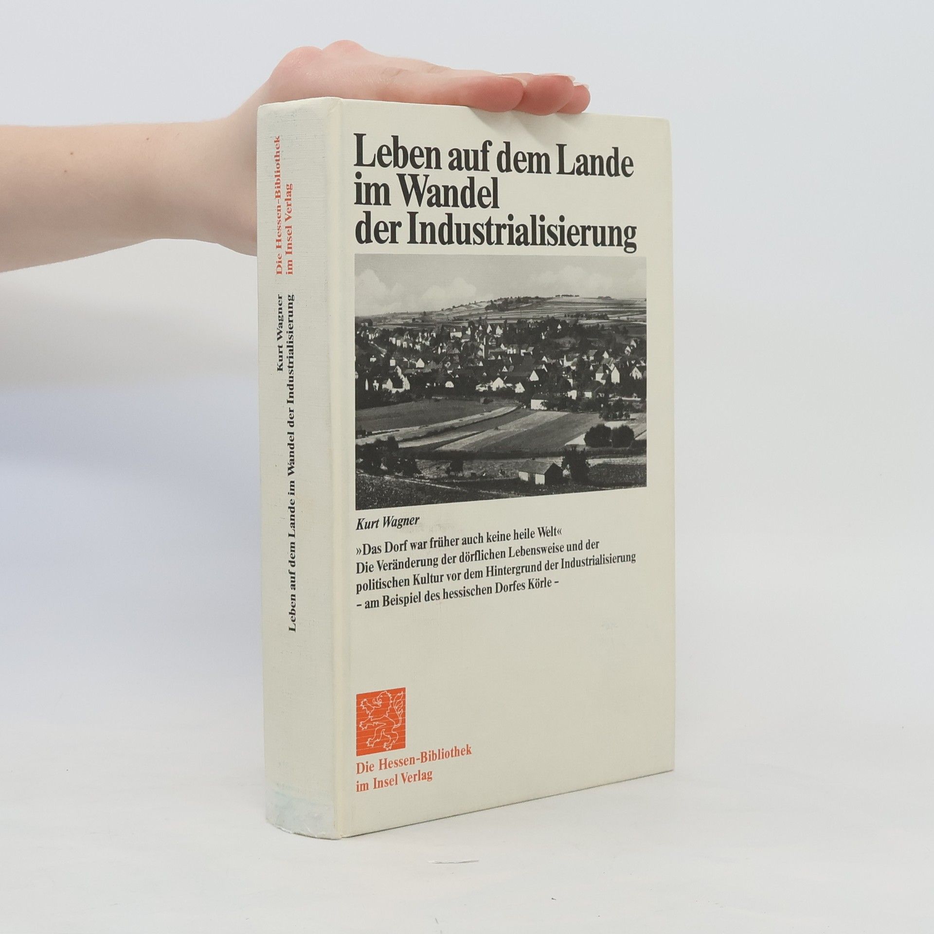 Kurt Wagner Leben auf dem Lande im Wandel der Industrialisierung