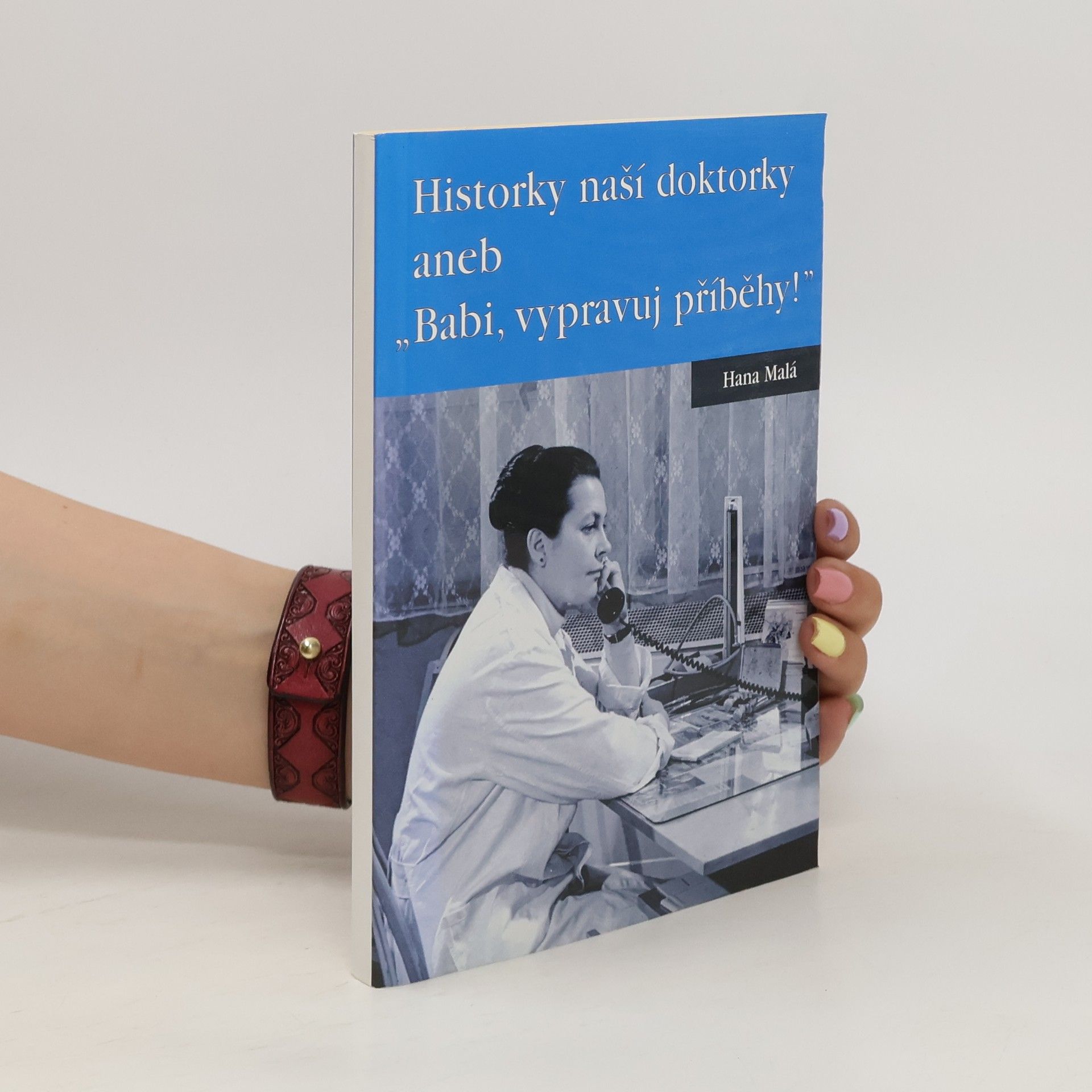 Hana Malá Historky naší doktorky aneb "Babi, vypravuj příběhy!"