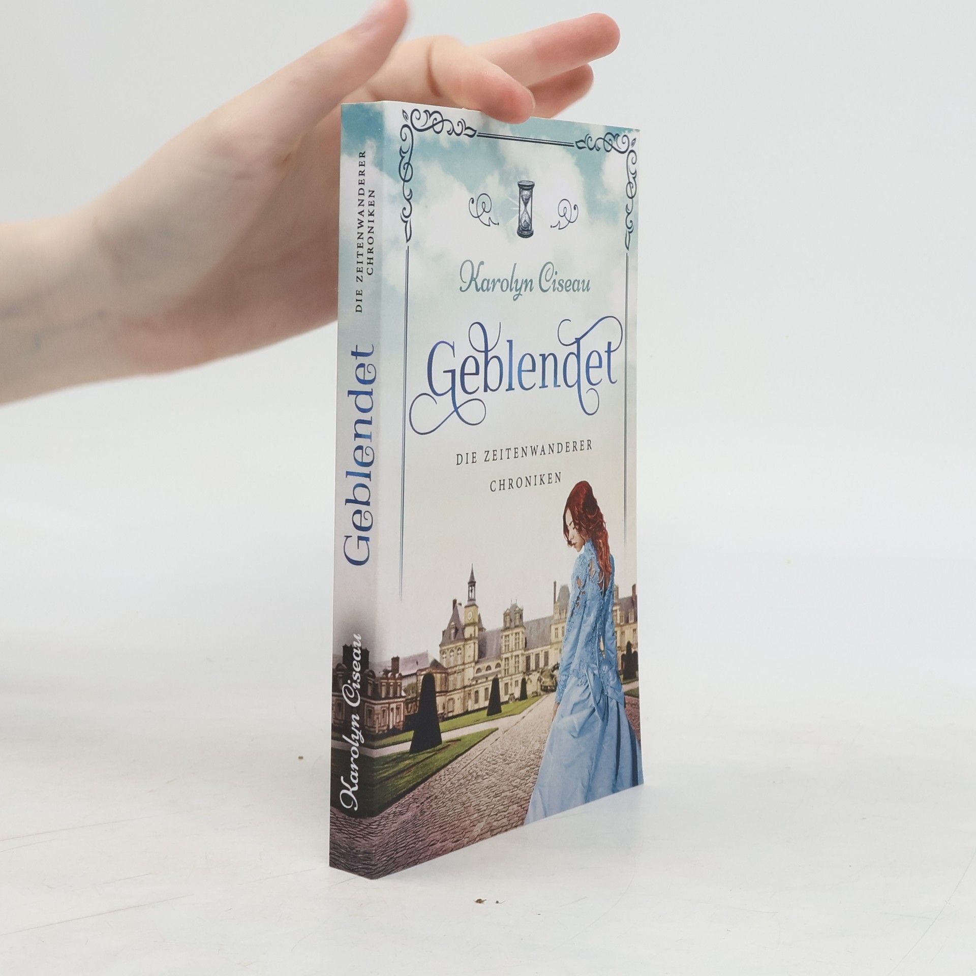 Karolyn Ciseau Geblendet. Die Zeitenwanderer-Chroniken