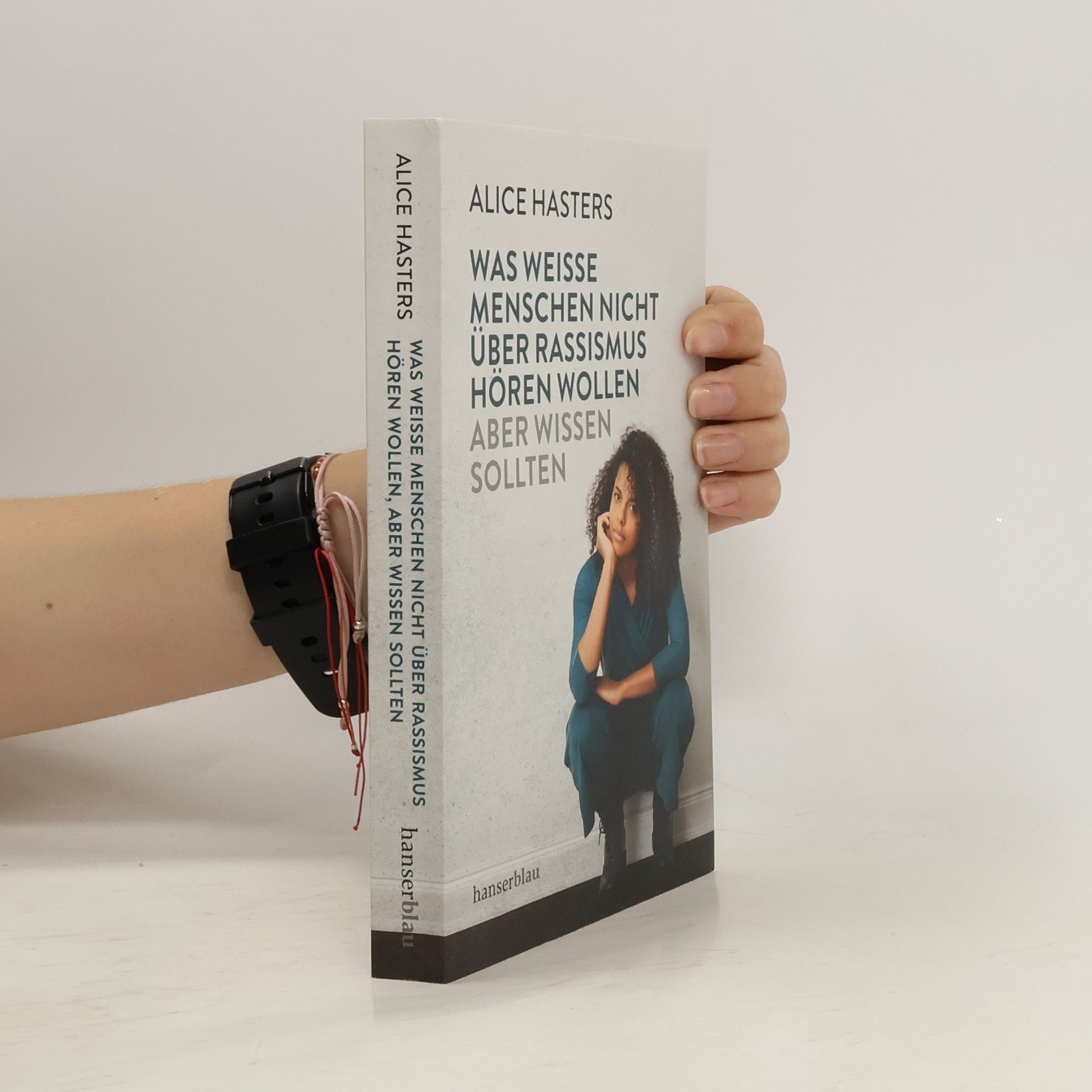 Alice Hasters Was weiße Menschen nicht über Rassismus hören wollen, aber wissen sollten