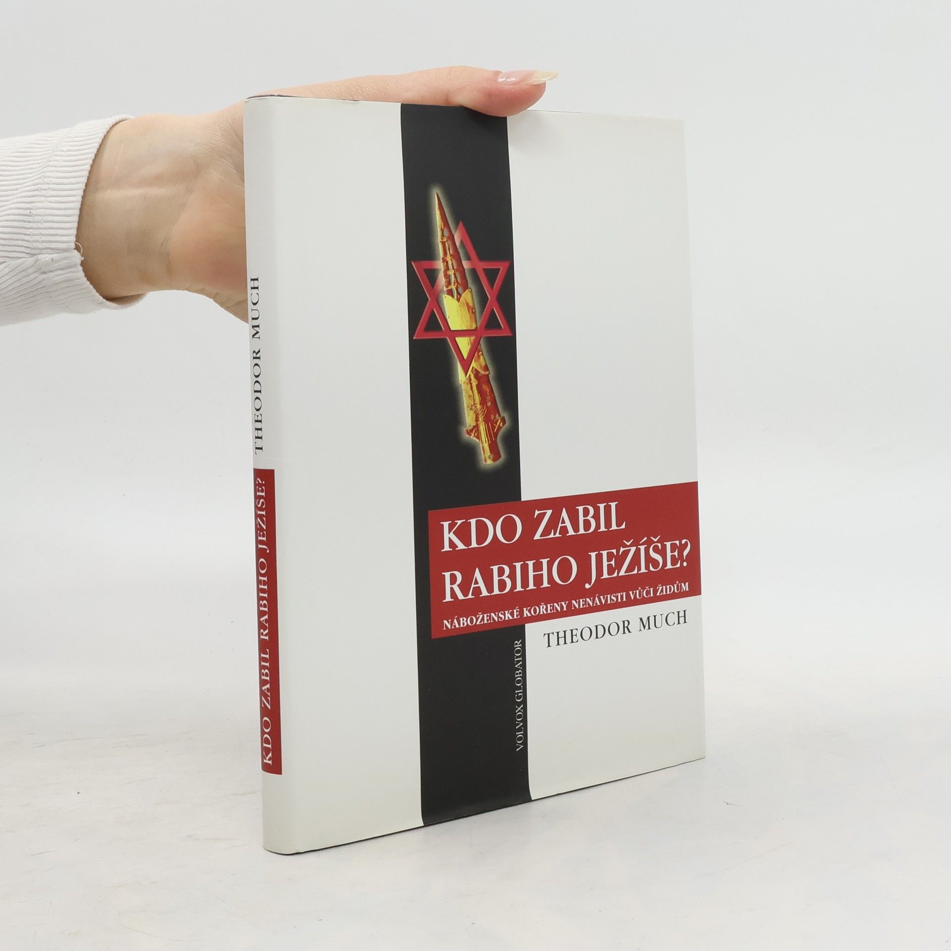 Theodor Much Kdo zabil rabiho Ježíše? Náboženské kořeny nenávisti vůči Židům