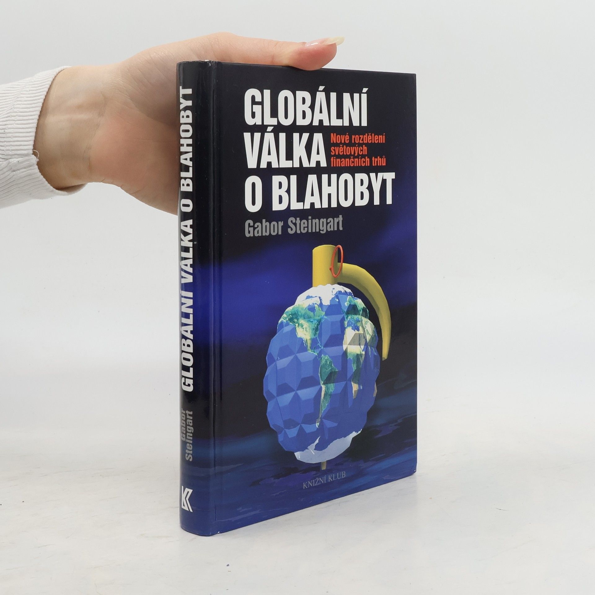 Gabor Steingart Globální válka o blahobyt: Nové rozdělení světových finančních trhů