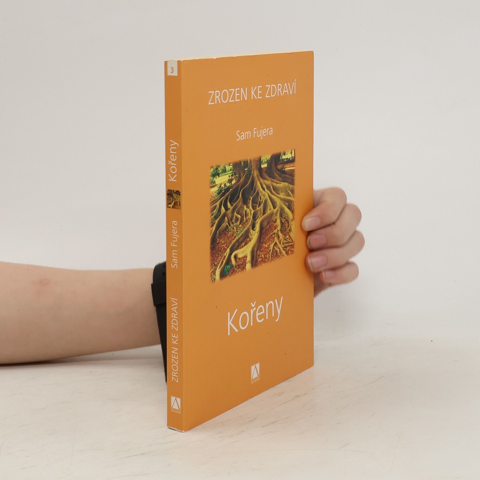 Sam Fujera Kořeny. Zrozen ke zdraví
