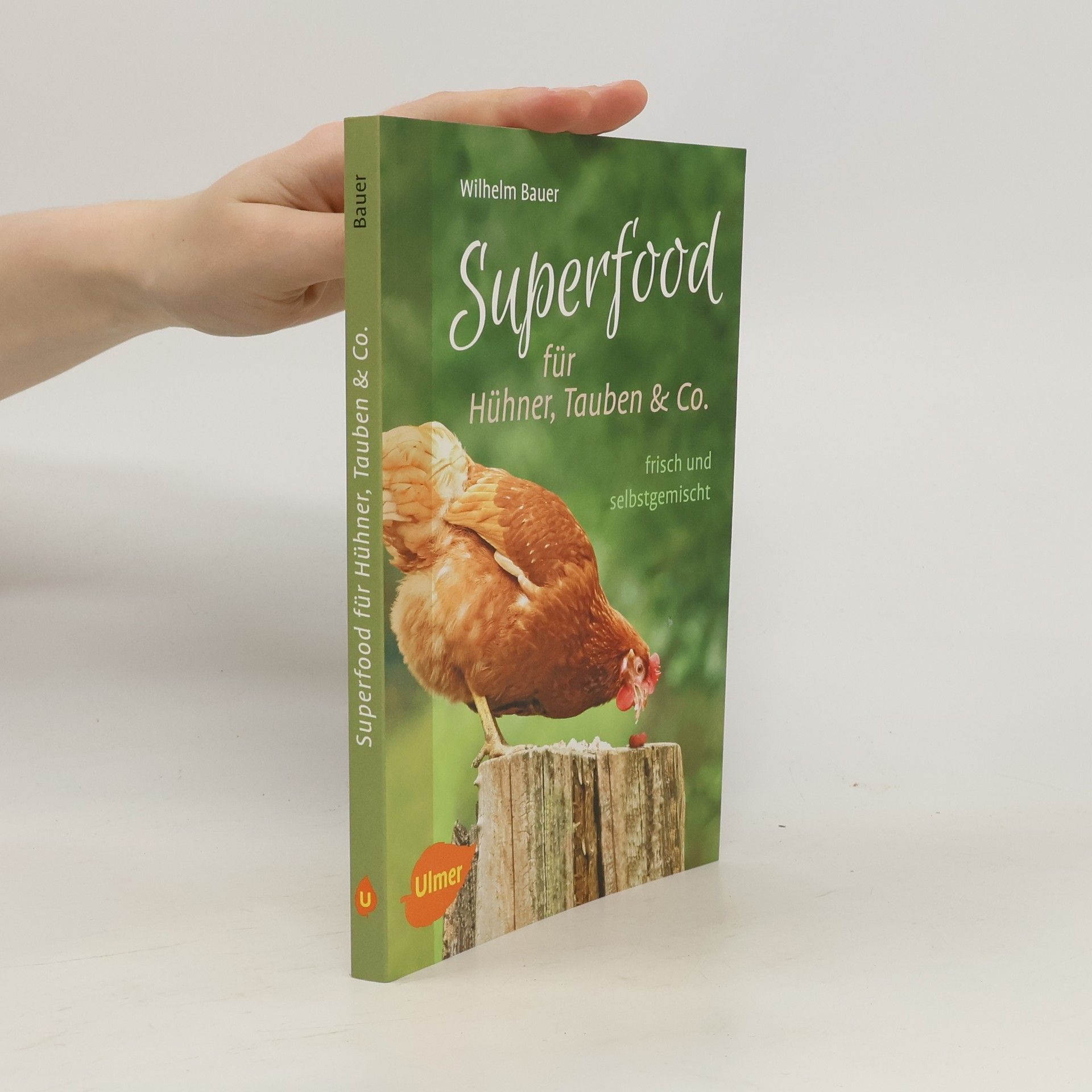 Wilhelm Bauer Superfood für Hühner, Tauben & Co.