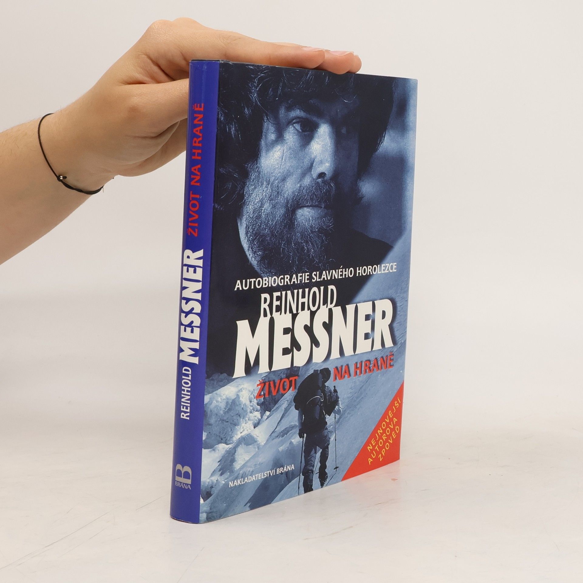 Reinhold Messner Život na hraně. Autobiografie slavného horolezce v rozhovoru s Thomasem Hüetlinem
