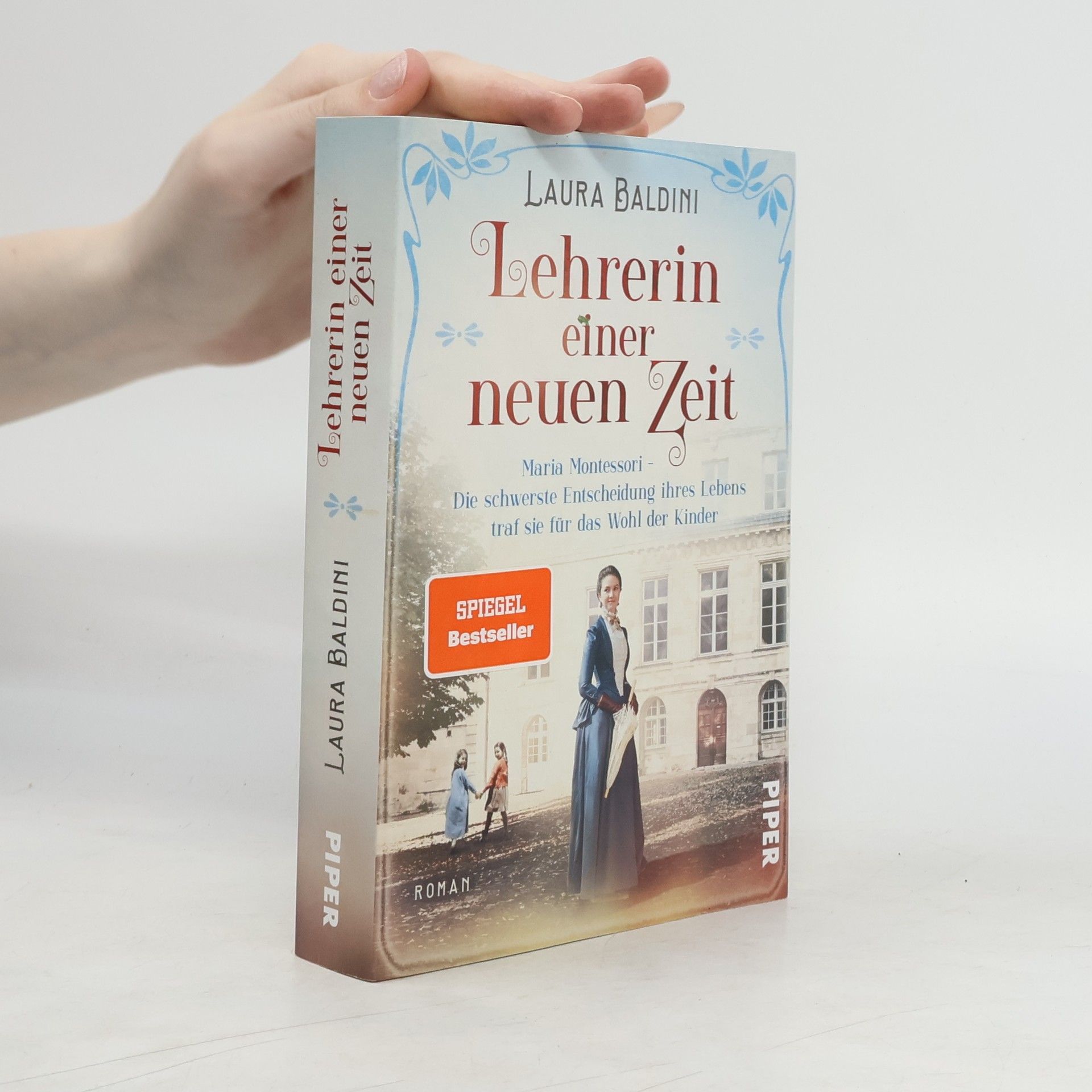 Laura Baldini Lehrerin einer neuen Zeit : Maria Montessori - die schwerste Entscheidung ihres Lebens traf sie für das Wohl der Kinder