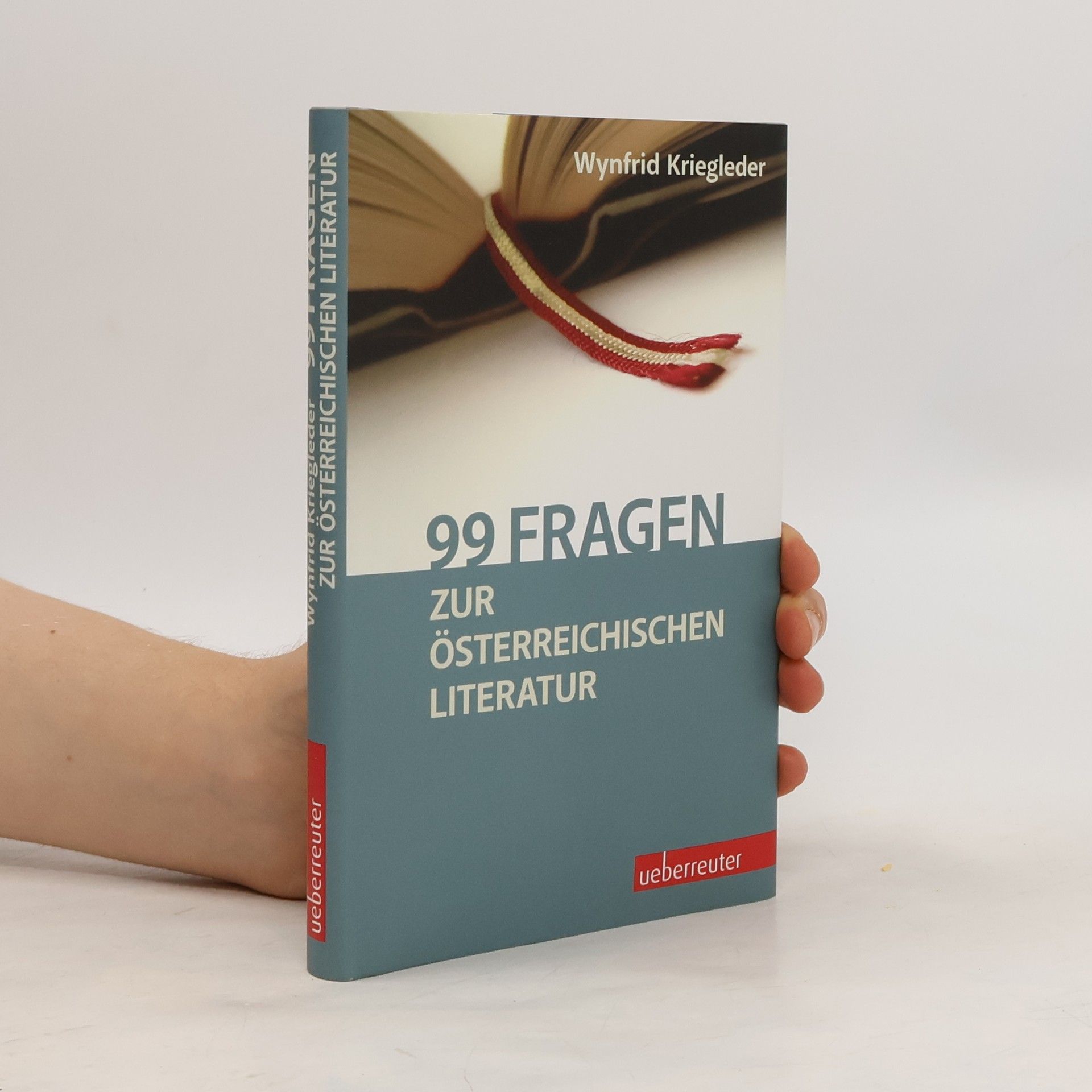 Wynfrid Kriegleder 99 Fragen zur österreichischen Literatur