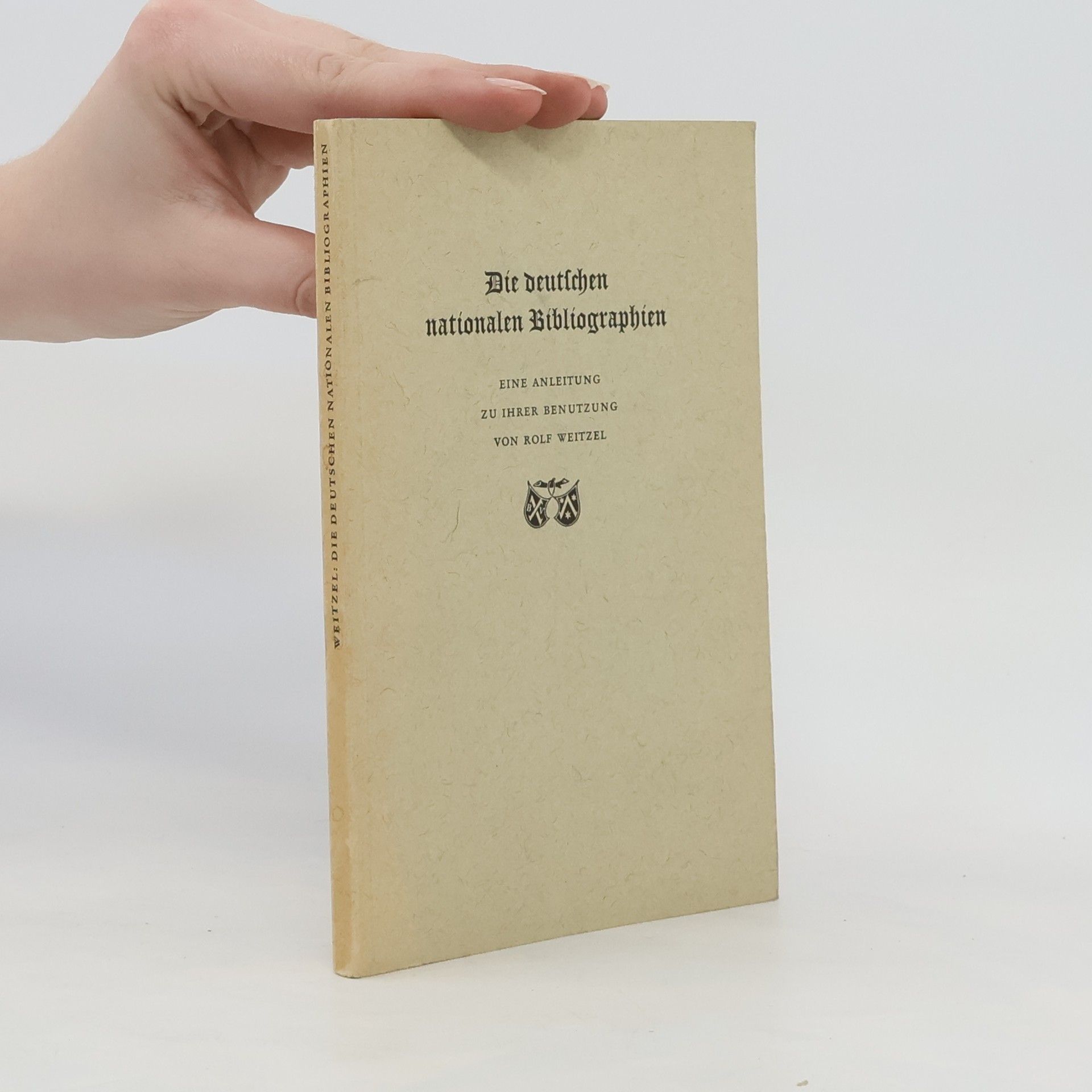 Rolf Weitzel Die deutschen nationalen Bibliographien. Eine Anleitung zu ihrer Benutzung