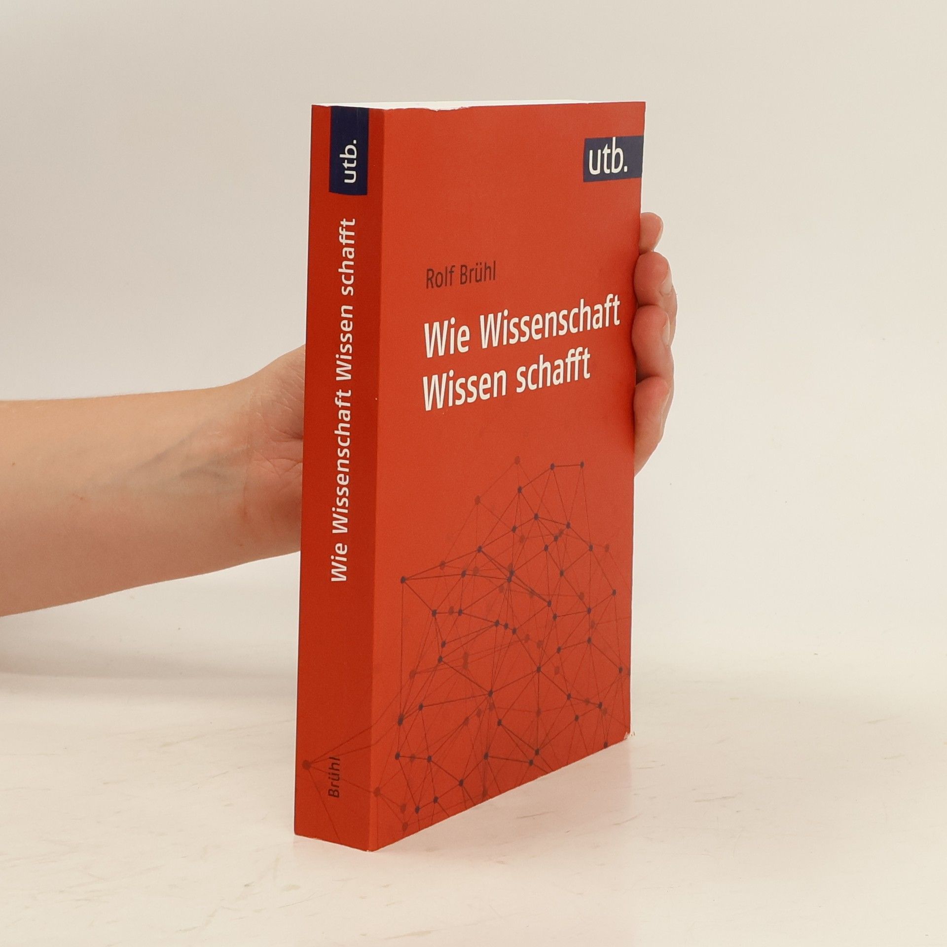 Rolf Brühl Wie Wissenschaft Wissen schafft