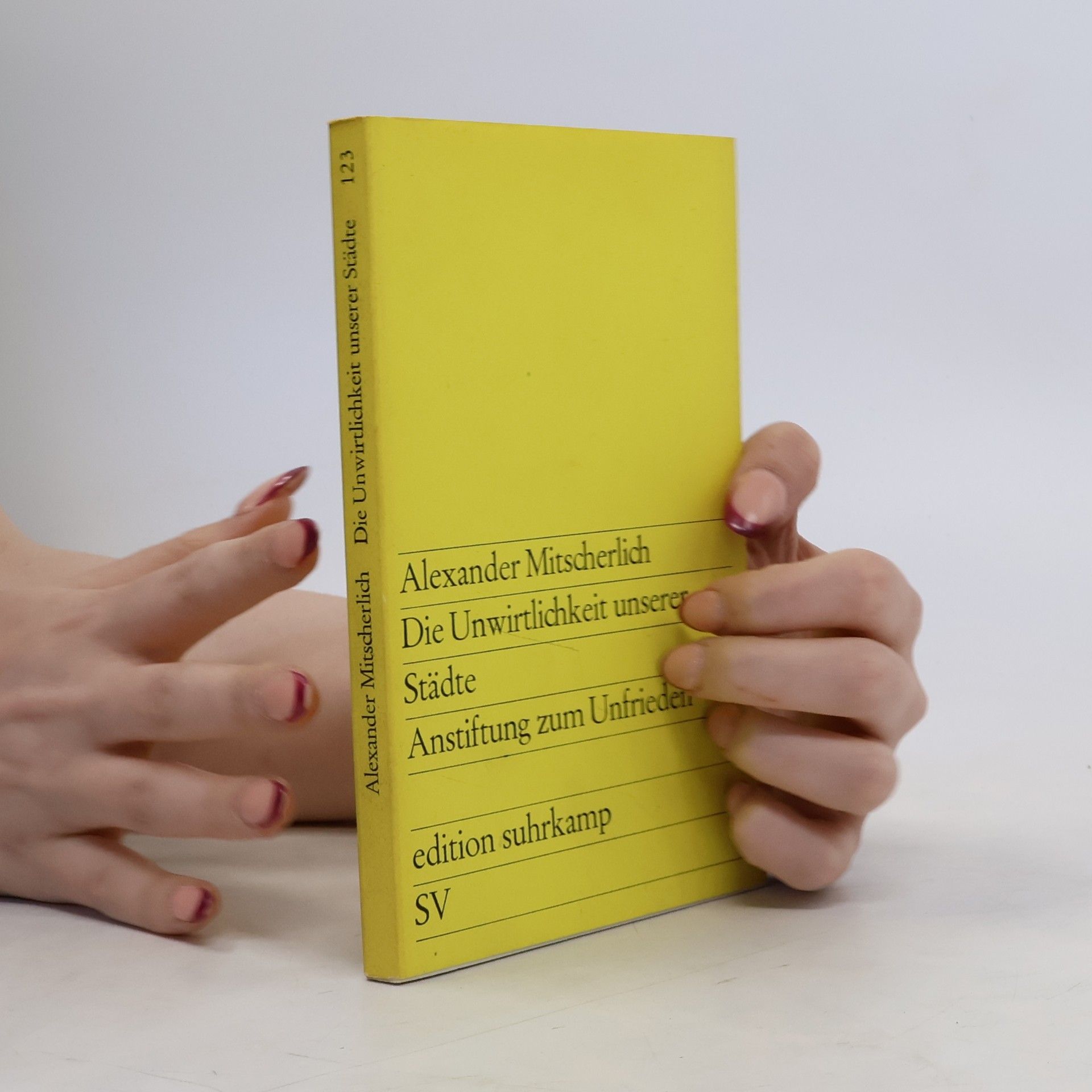 Alexander Mitscherlich Die Unwirtlichkeit unserer Städte. Anstiftung zum Unfrieden