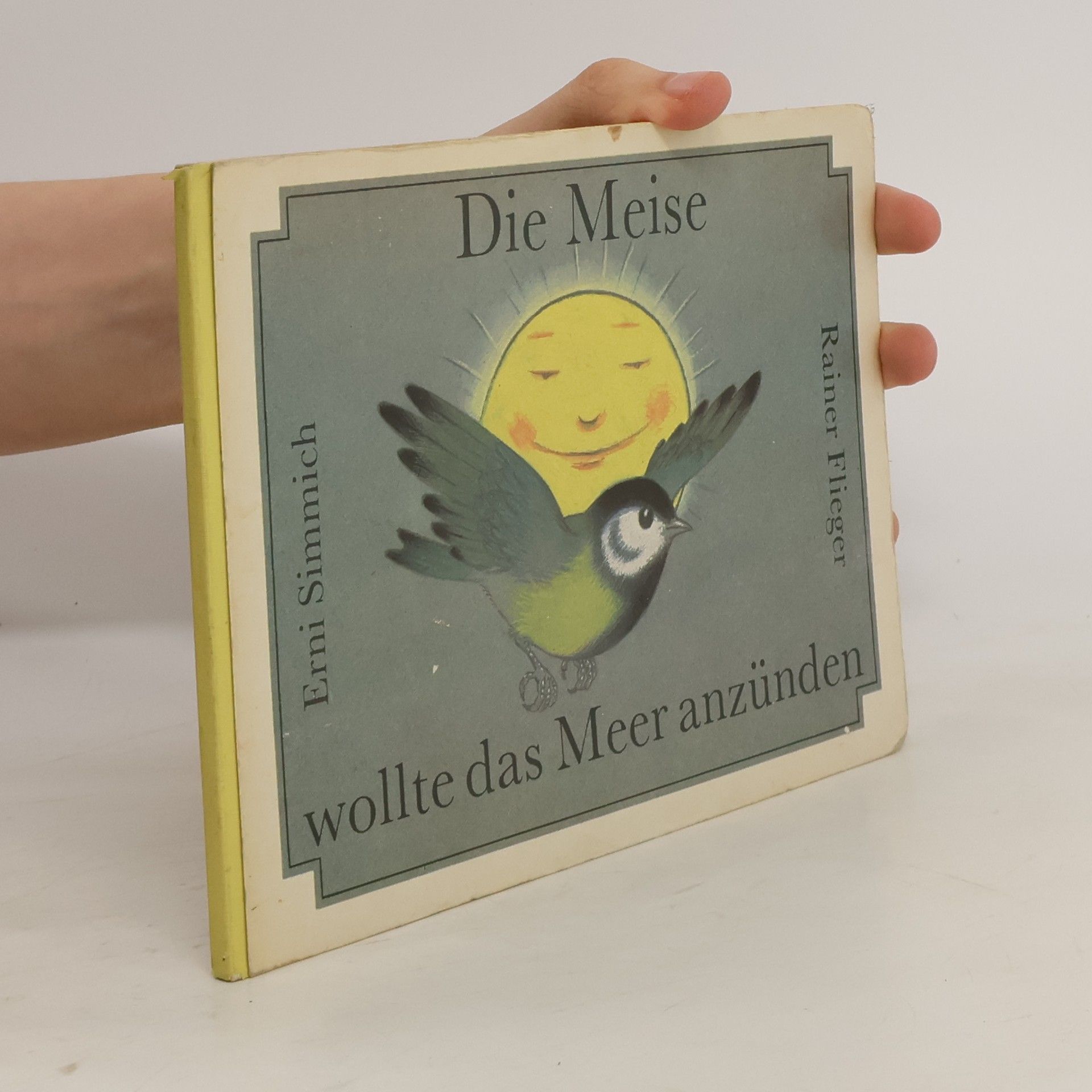 Erni Simmich Die Meise wollte das Meer anzünden