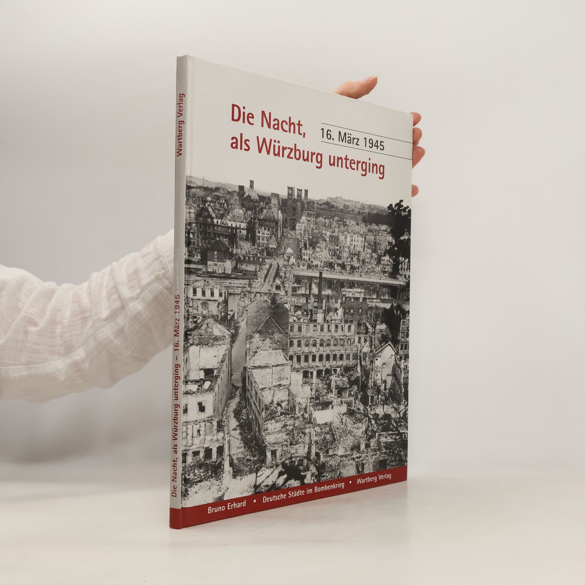 Bruno Erhard Die Nacht, als Würzburg unterging