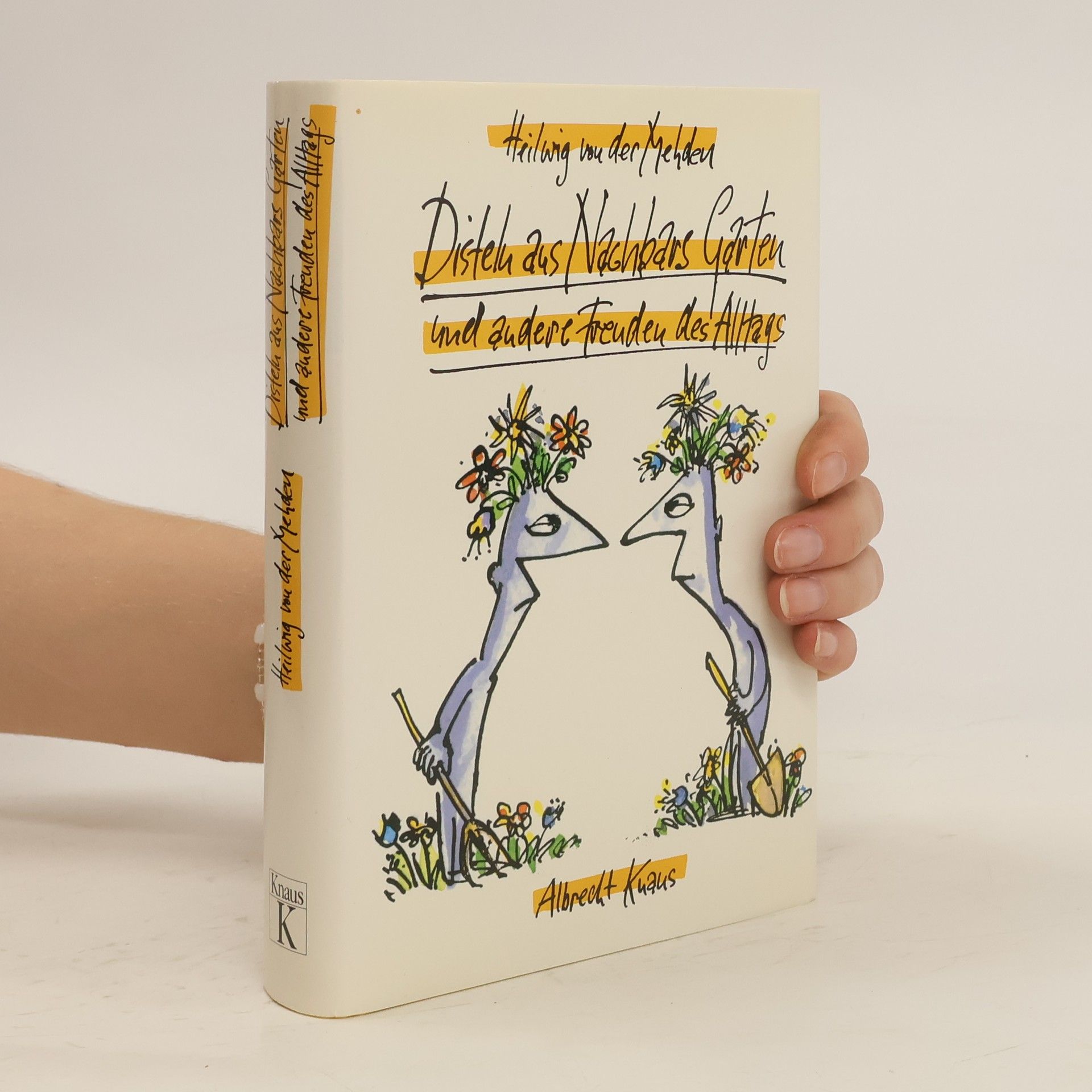 Heilwig von der Mehden Disteln aus Nachbars Garten und andere Freuden des Alltags