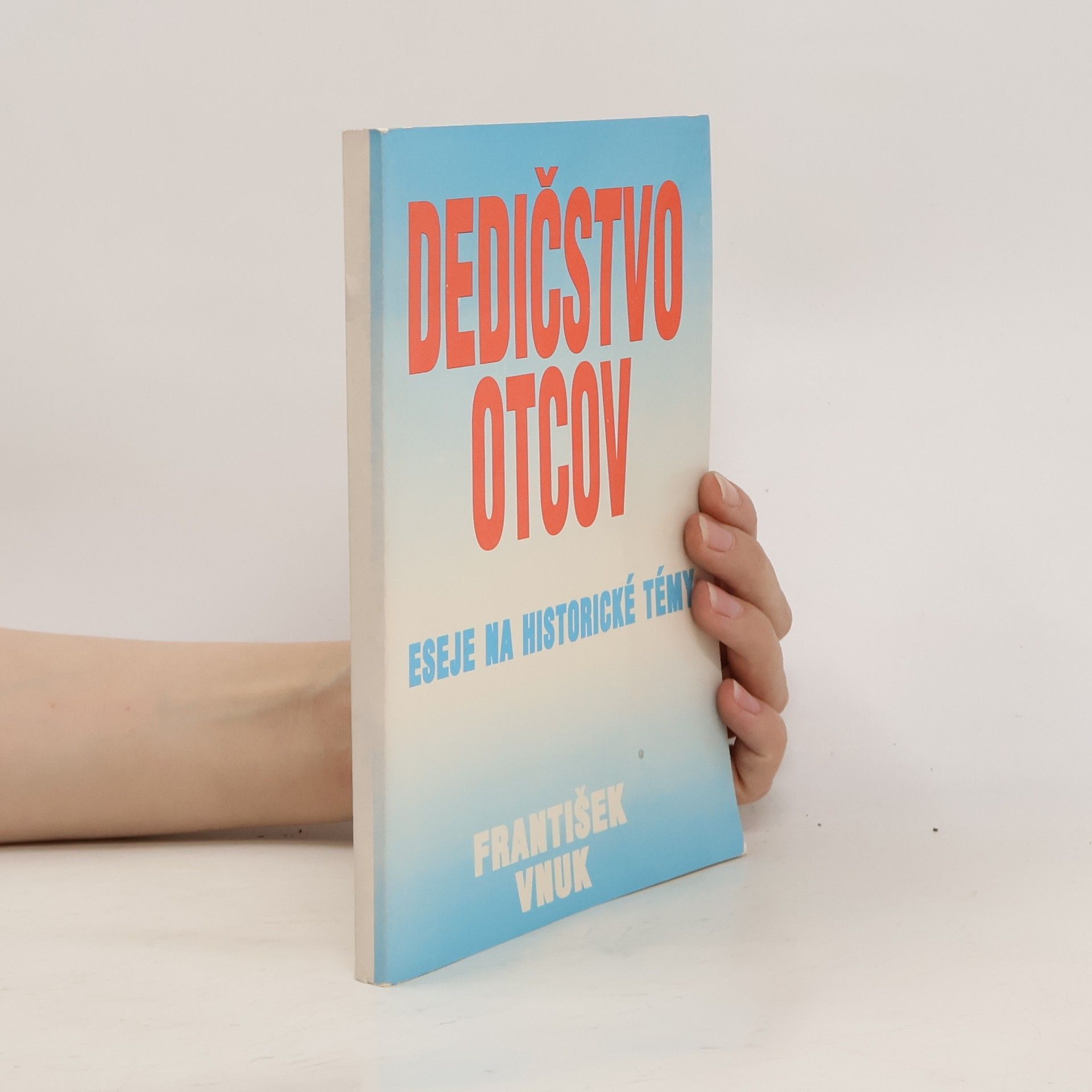 František Vnuk Dedičstvo otcov : eseje na historické témy