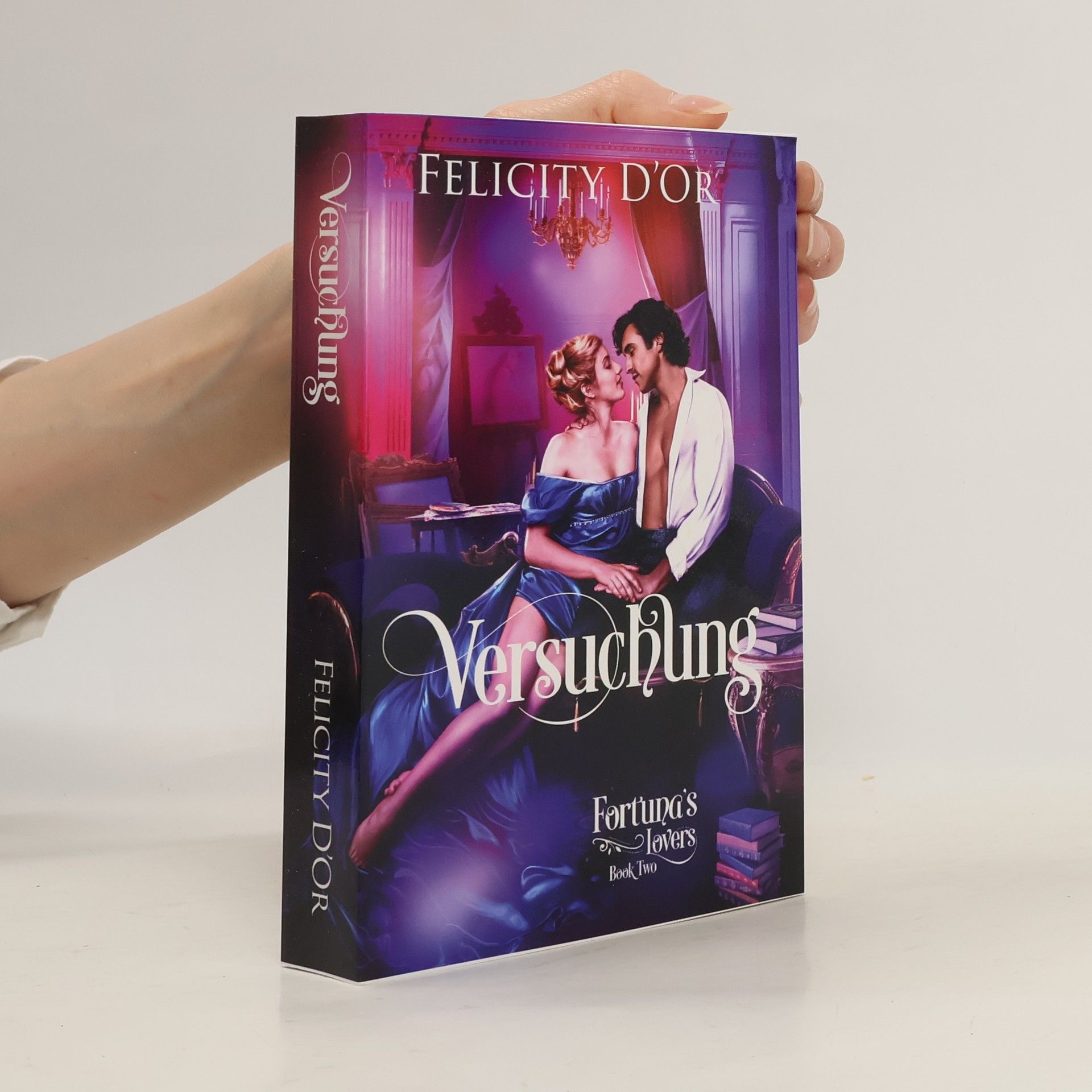 Felicity D. Or Fortuna's Lovers: Versuchung