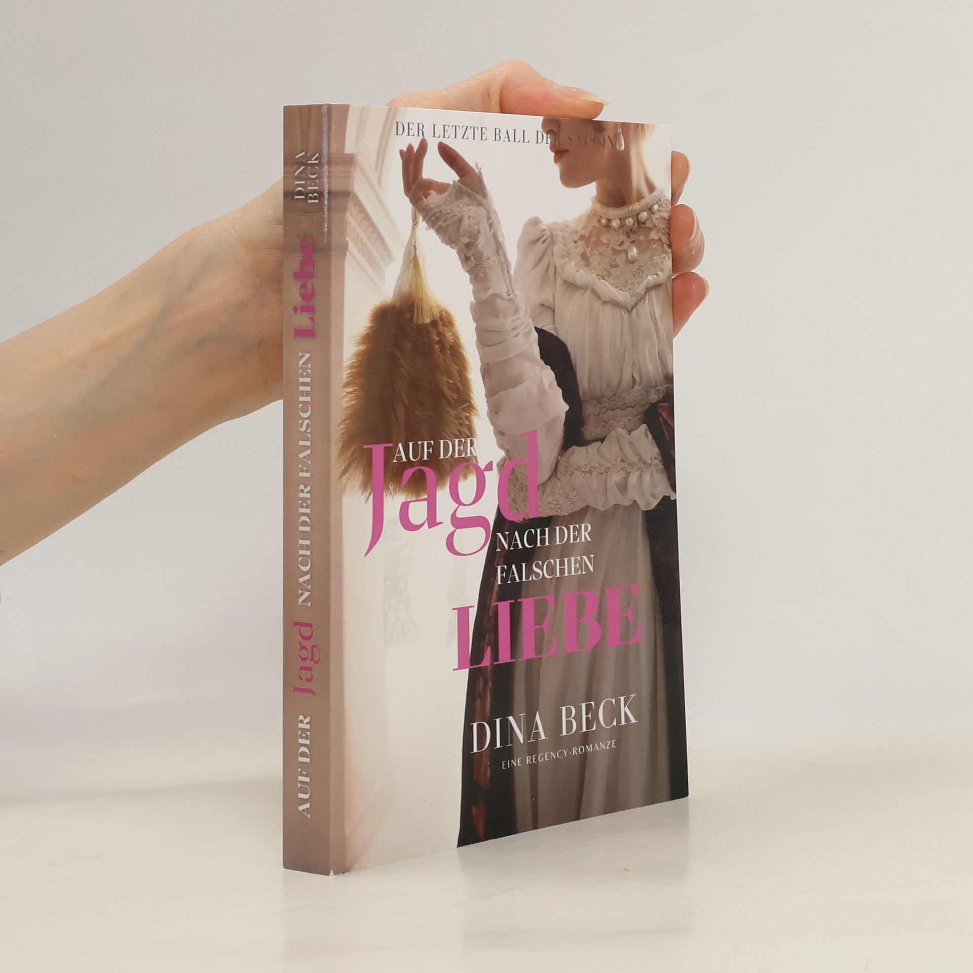 Dina Beck Auf der Jagd nach der falschen Liebe. Eine Regency-Romanze