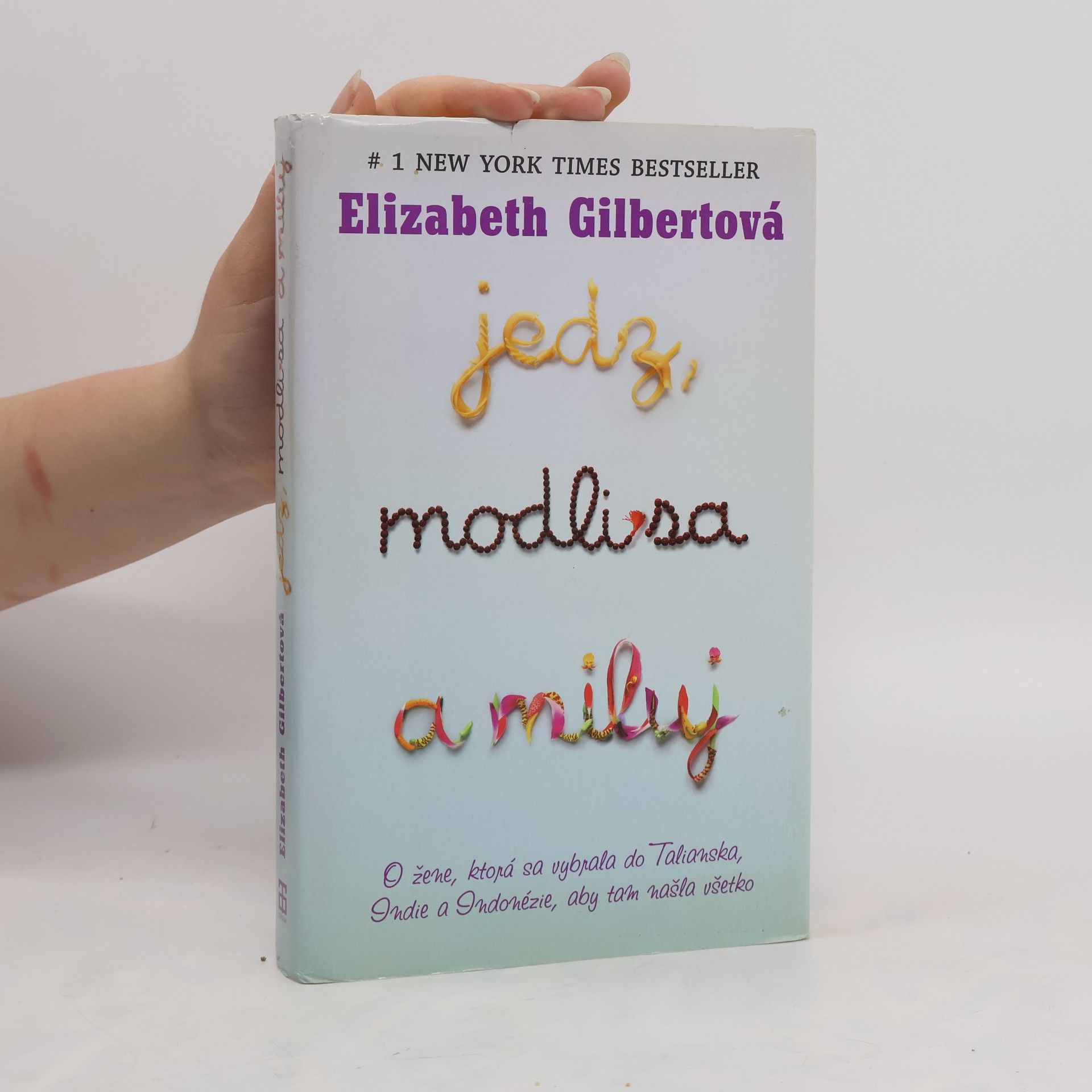 Elizabeth Gilbertová Jedz, modli sa a miluj
