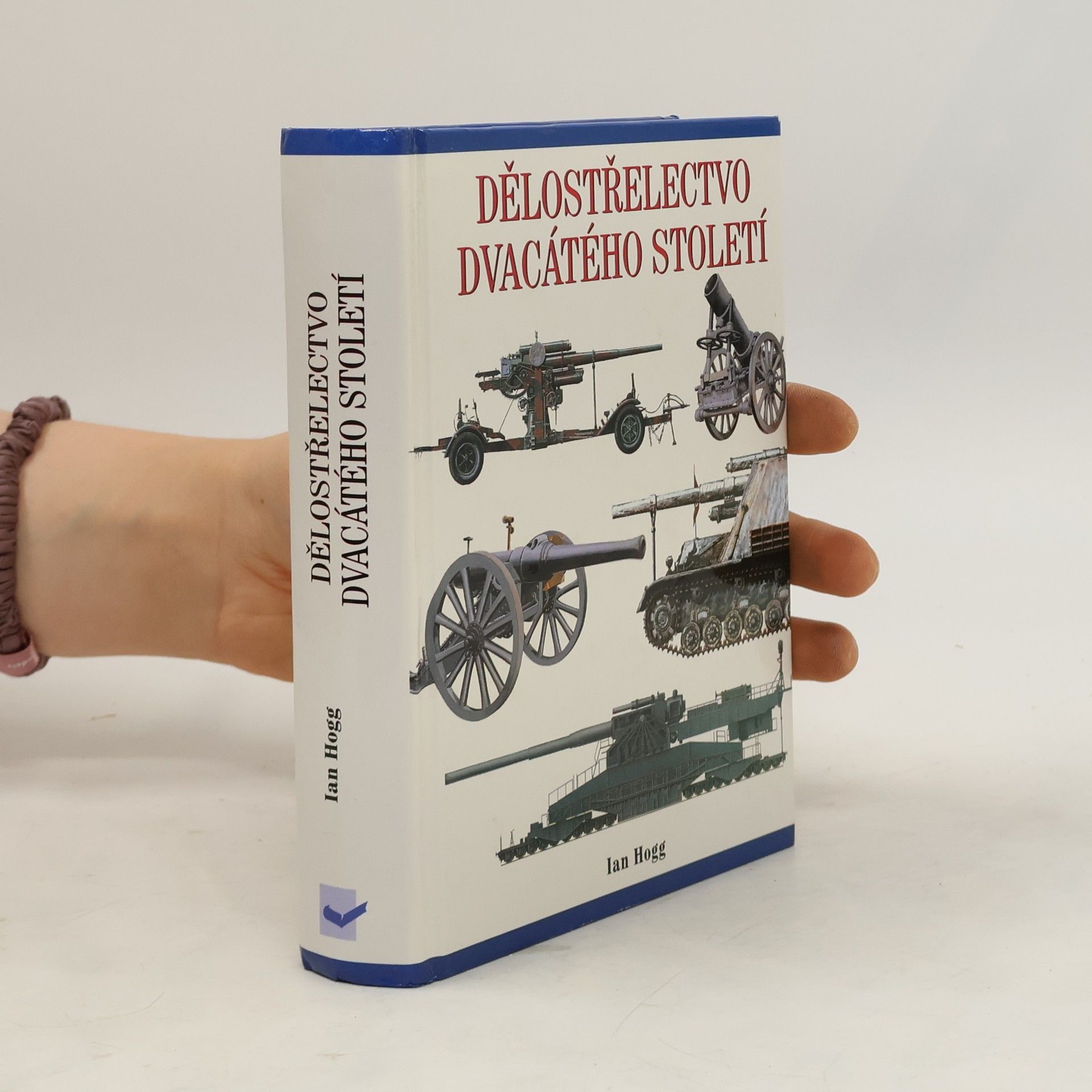 Ian Hogg Dělostřelectvo dvacátého století