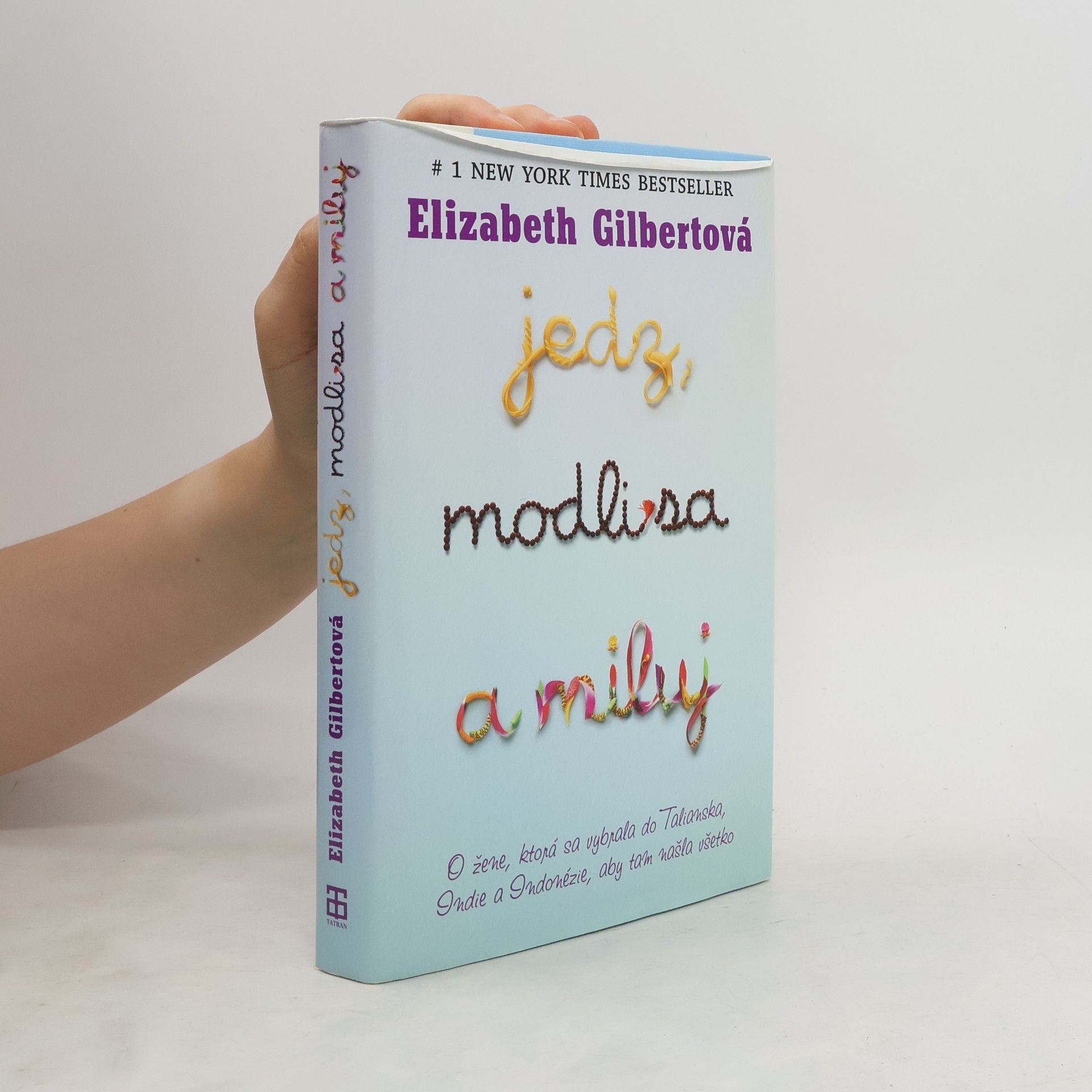 Elizabeth Gilbertová Jedz, modli sa a miluj