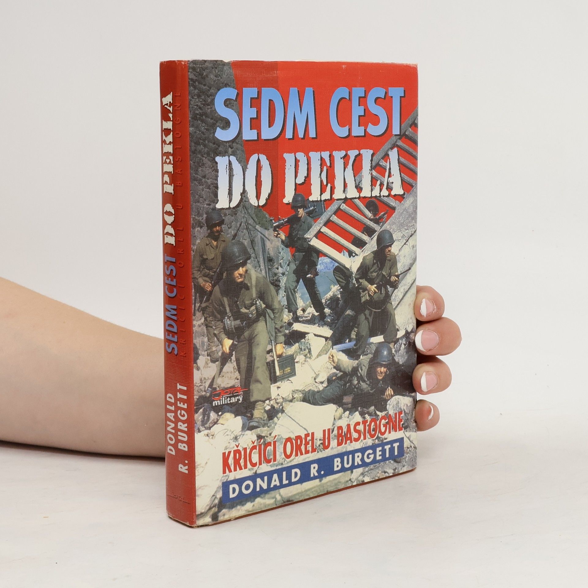 Donald Robert Burgett Sedm cest do pekla: Křičící orel u Bastogne