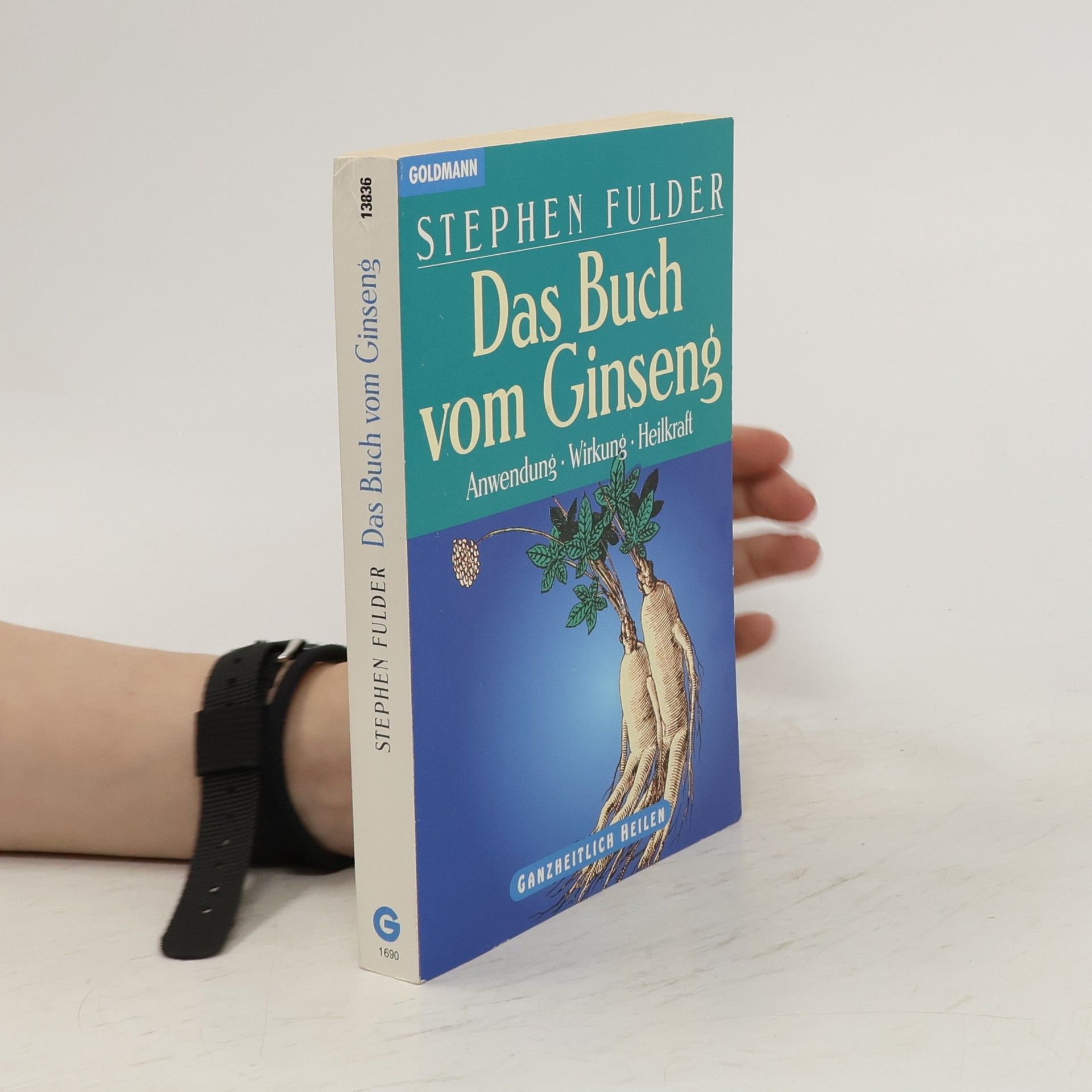 Stephen Fulder Das Buch vom Ginseng. Anwendung - Wirkung - Heilkraft.