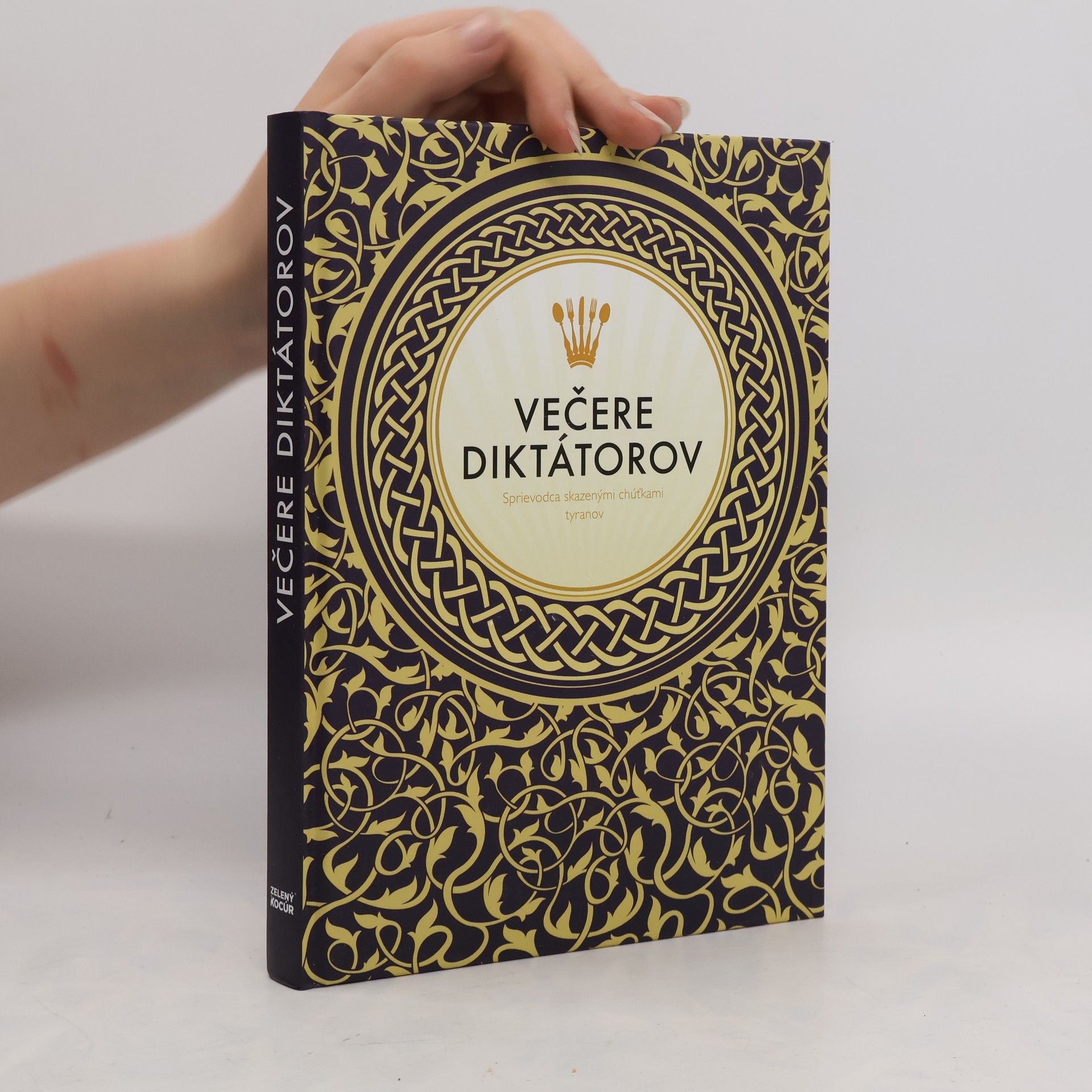 Victoria Clark Večere diktátorov: Sprievodca skazenými chúťkami diktátorov