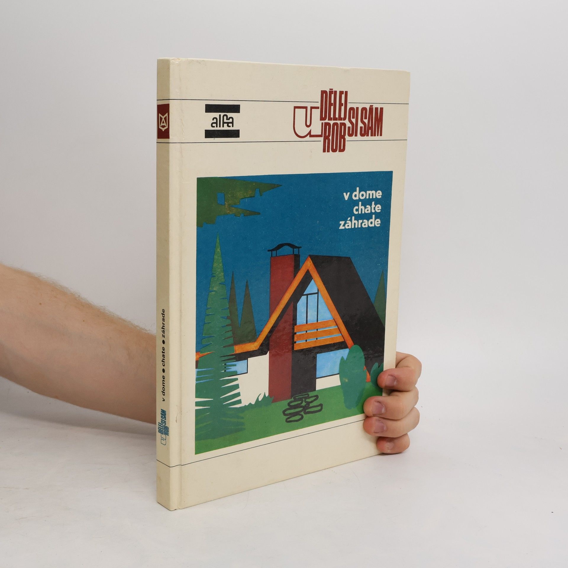 Collectif d'auteurs Urob-Udělej si sám. V dome, chate, záhrade
