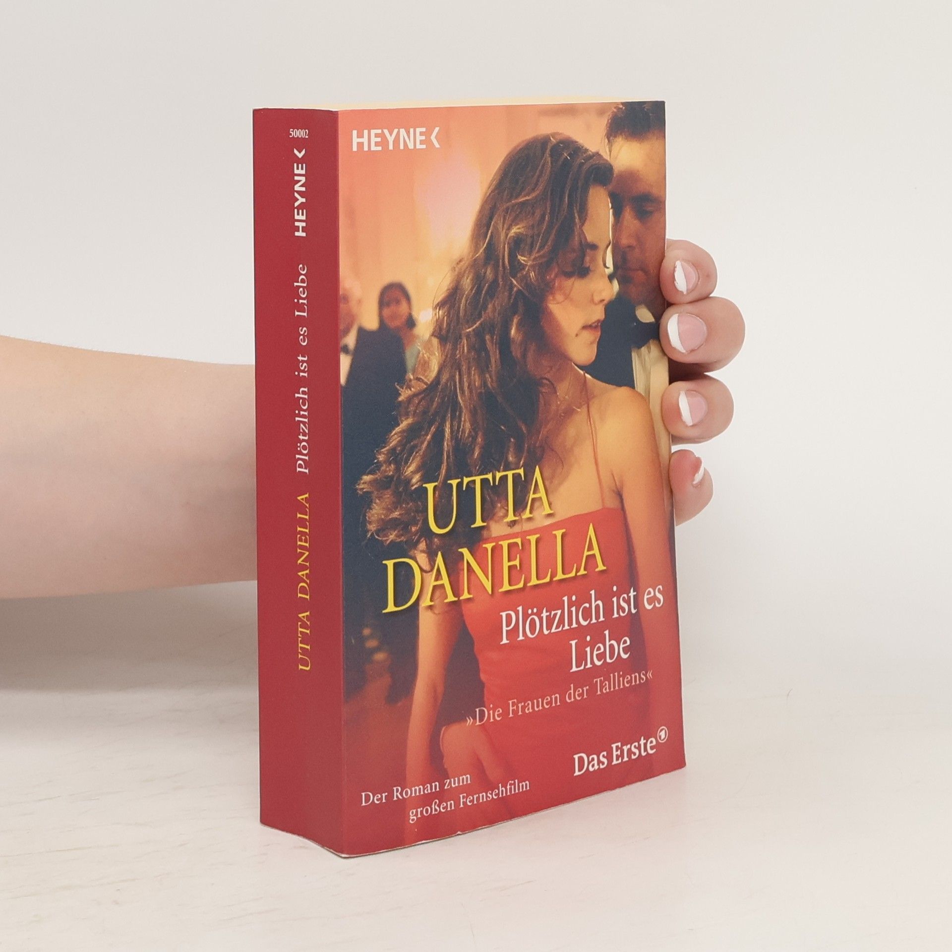 Utta Danella Plötzlich ist es Liebe, Film-Tie-In. 'Die Frauen der Talliens'. Der Roman zum großen Fernsehfilm