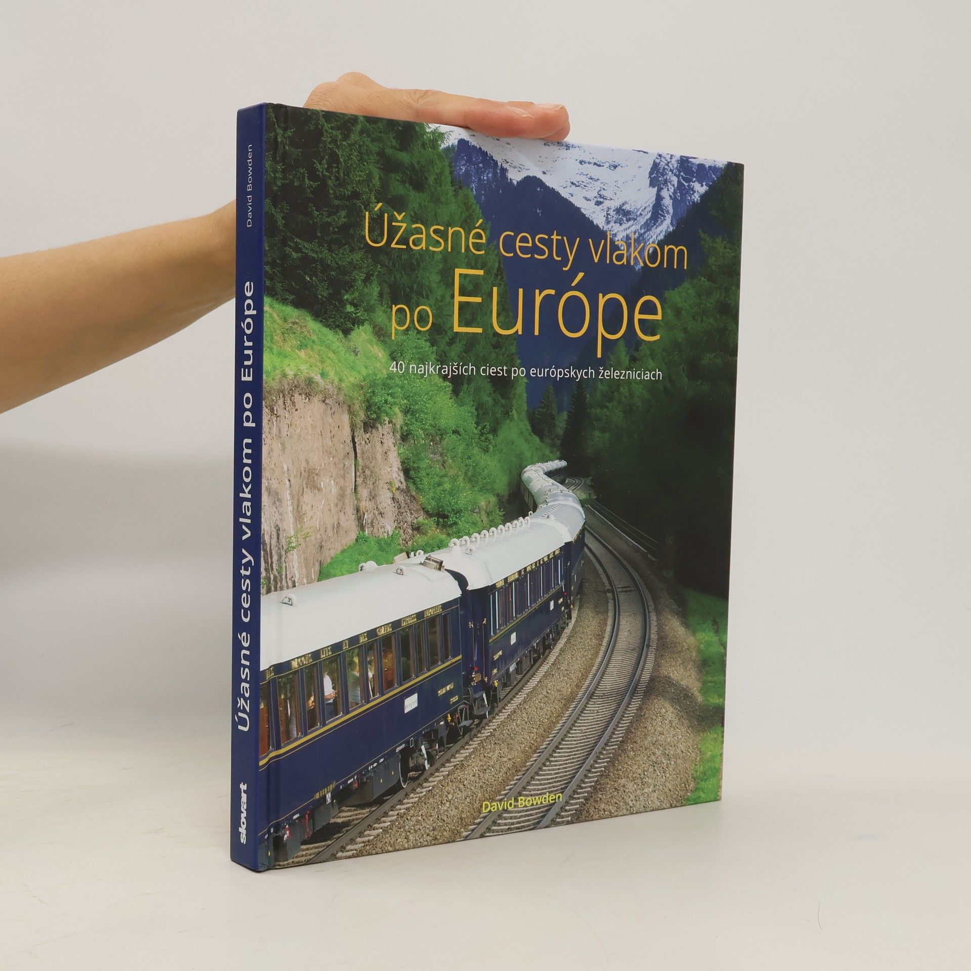 David Bowden Úžasné cesty vlakom po Európe
