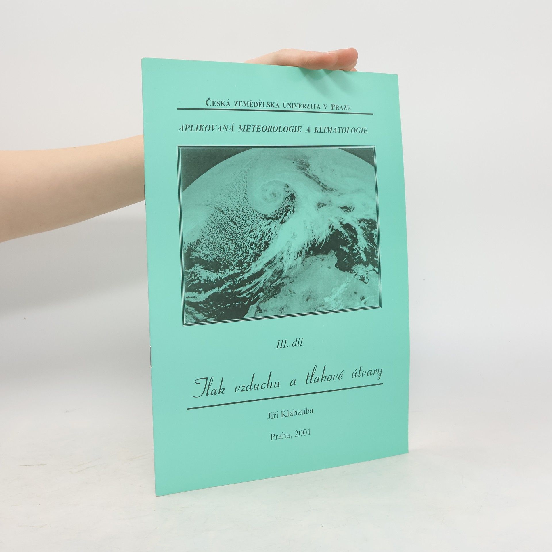Jiří Klabzuba Aplikovaná meteorologie a klimatologie. III. díl, Tlak vzduchu a tlakové útvary