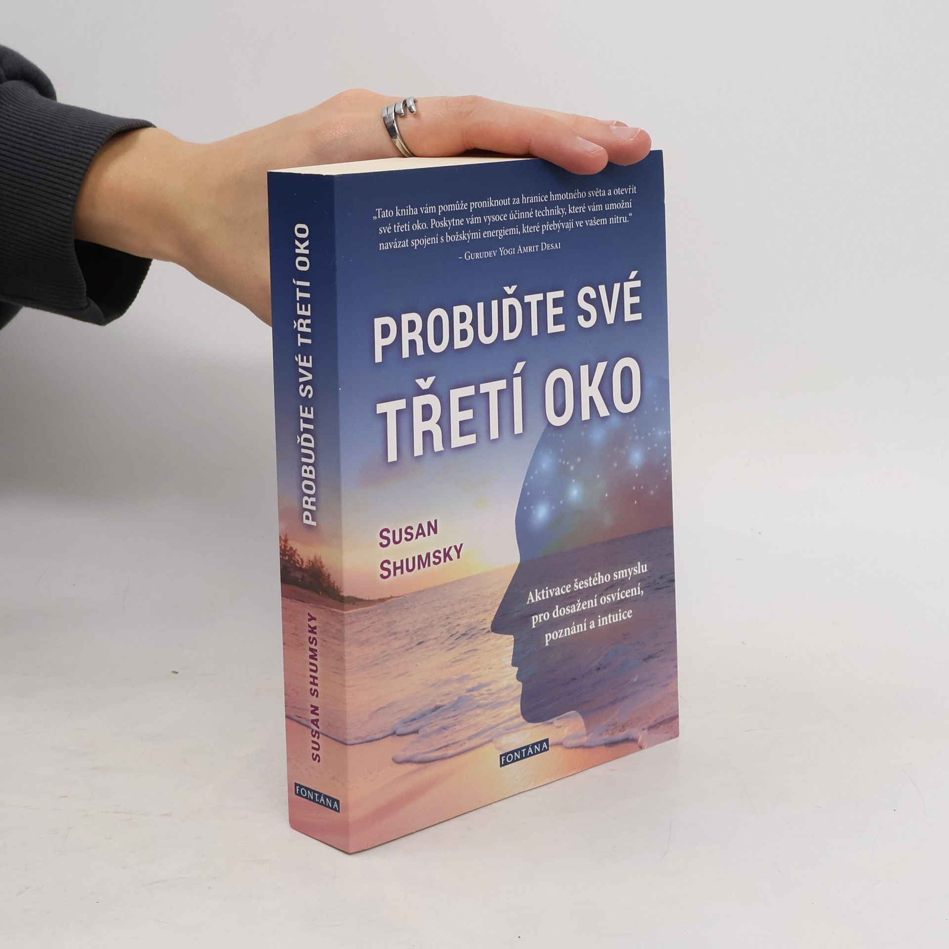 Susan G. Shumsky Probuďte své třetí oko : jak vám aktivování šestého smyslu pomůže dosáhnout poznání, osvícení a rozvinout si intuici