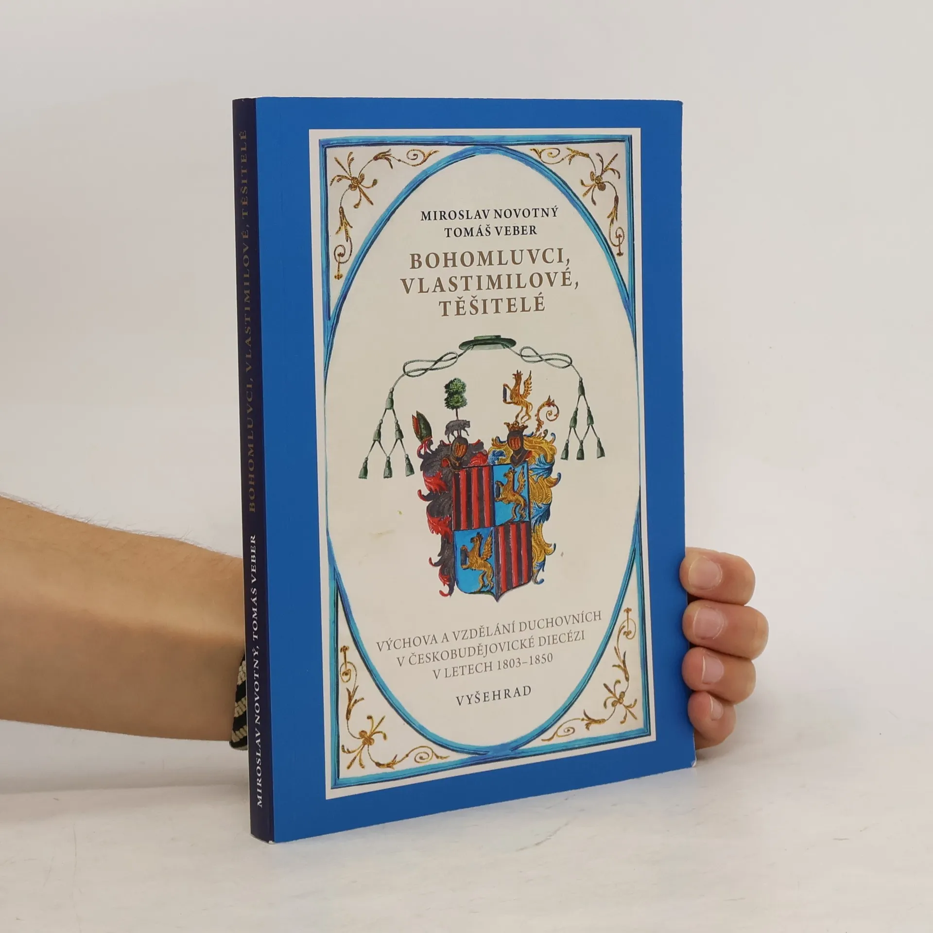 Bohomluvci, vlastimilové, těšitelé : Výchova a vzdělávání duchovních v českobudějovické diecézi v letech 1803-1850 | Livre | Miloslav Novotný | CS