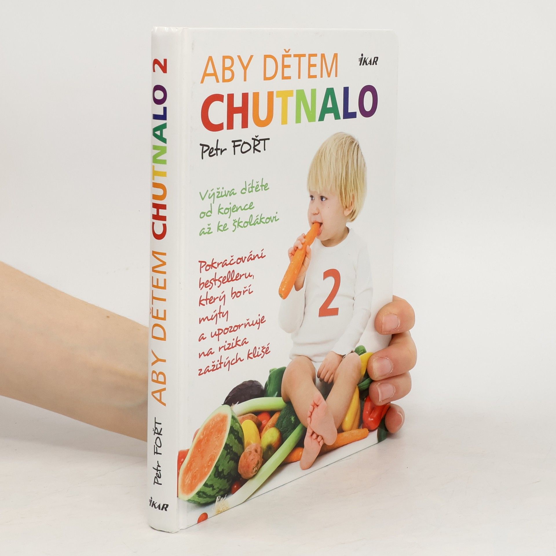 Petr Fořt Aby dětem chutnalo 2. Pokračování bestselleru, který boří mýty a upozorňuje na rizika zažitých klišé