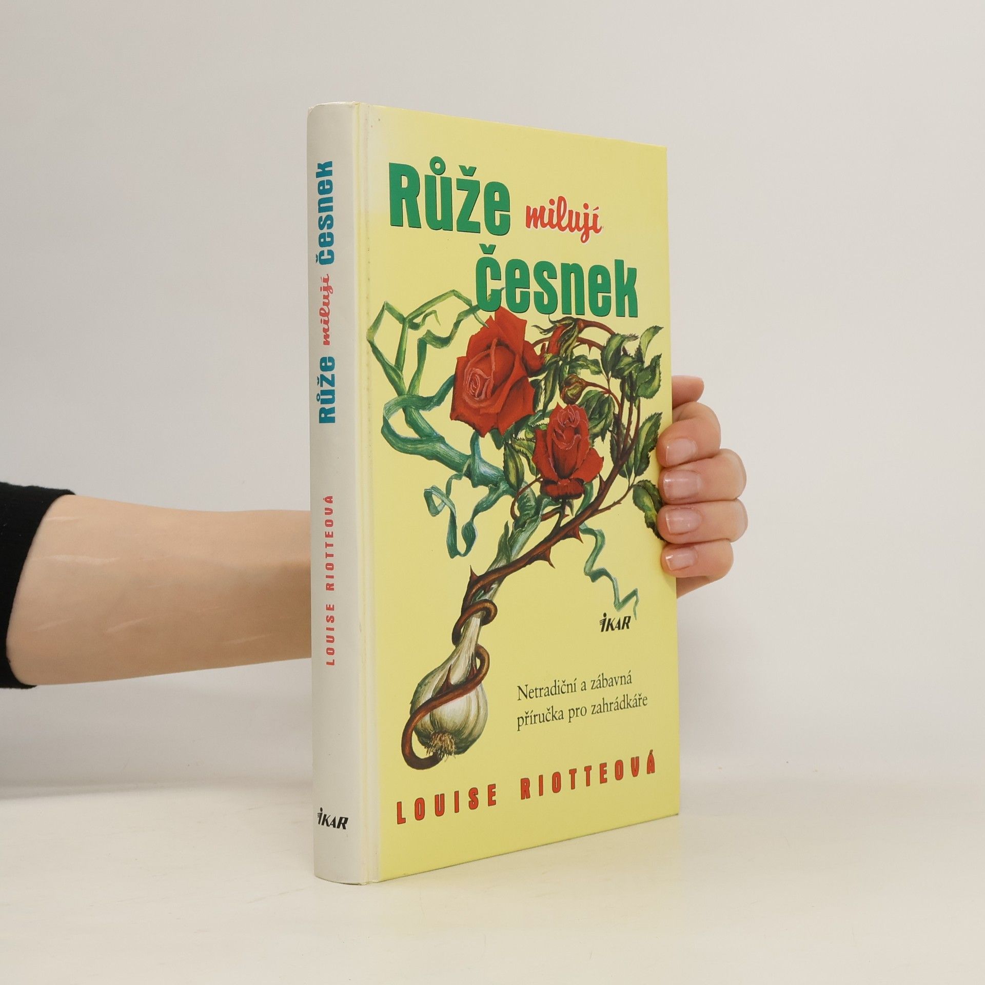 Louise Riotte Růže milují česnek