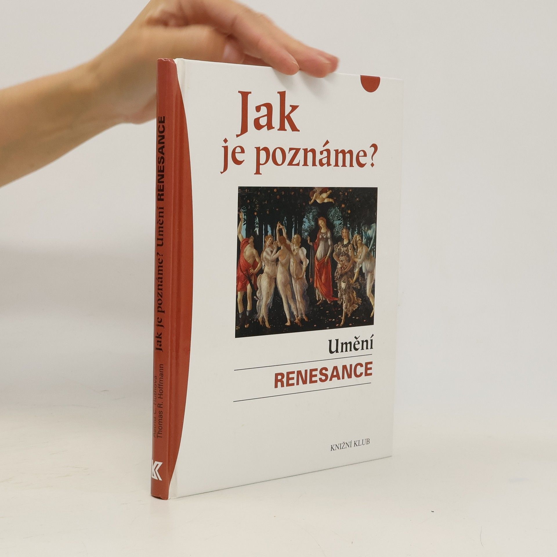 Astrid C. Huth Jak je poznáme? Umění renesance