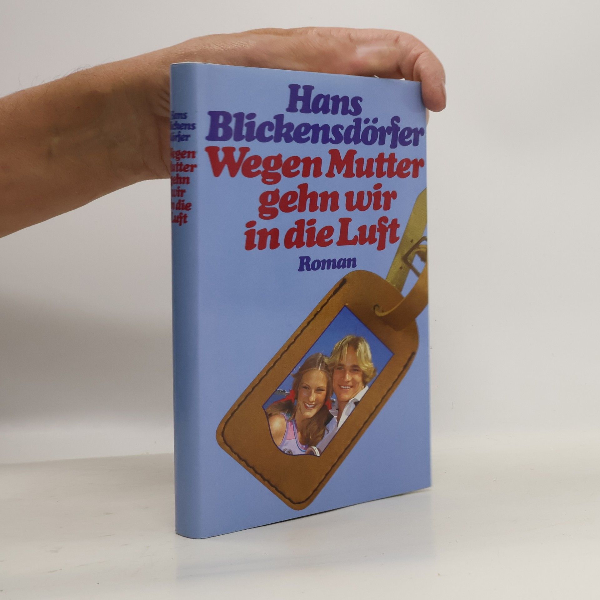 Hans Blickensdörfer Wegen Mutter gehn wir in die Luft