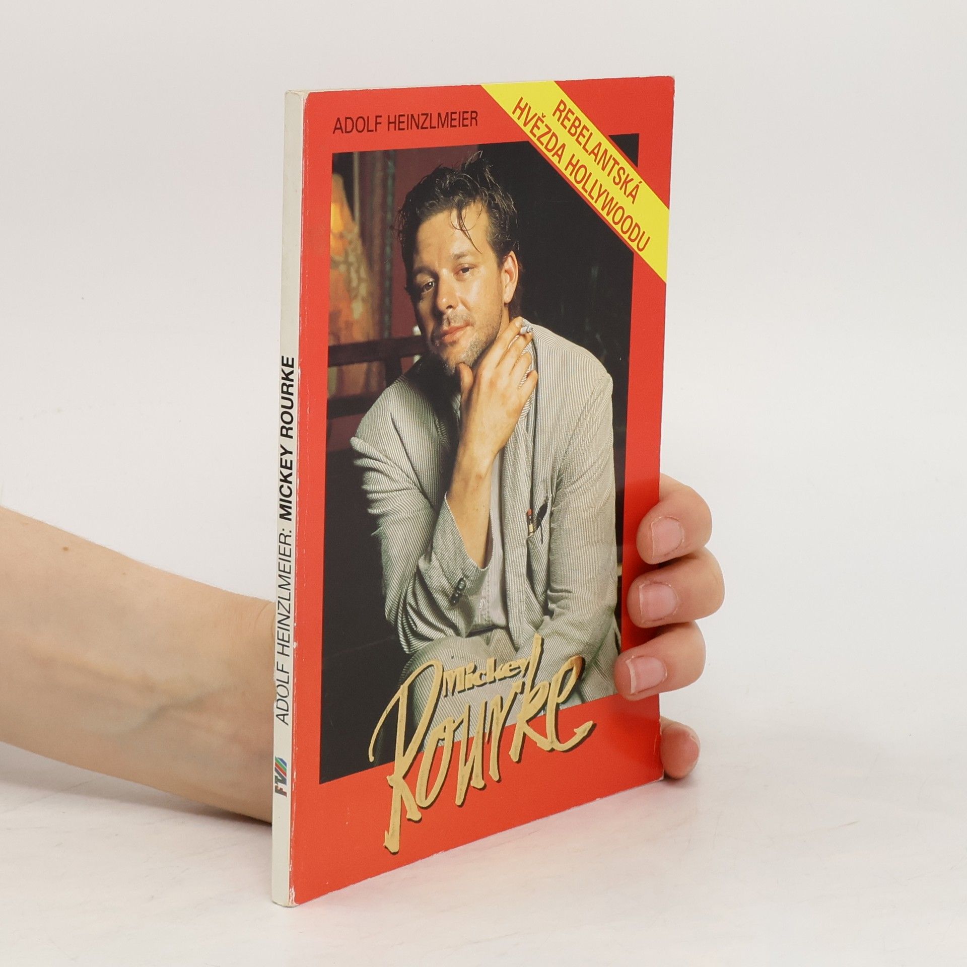 Adolf Heinzlmeier Mickey Rourke. Rebelantská hvězda Hollywoodu