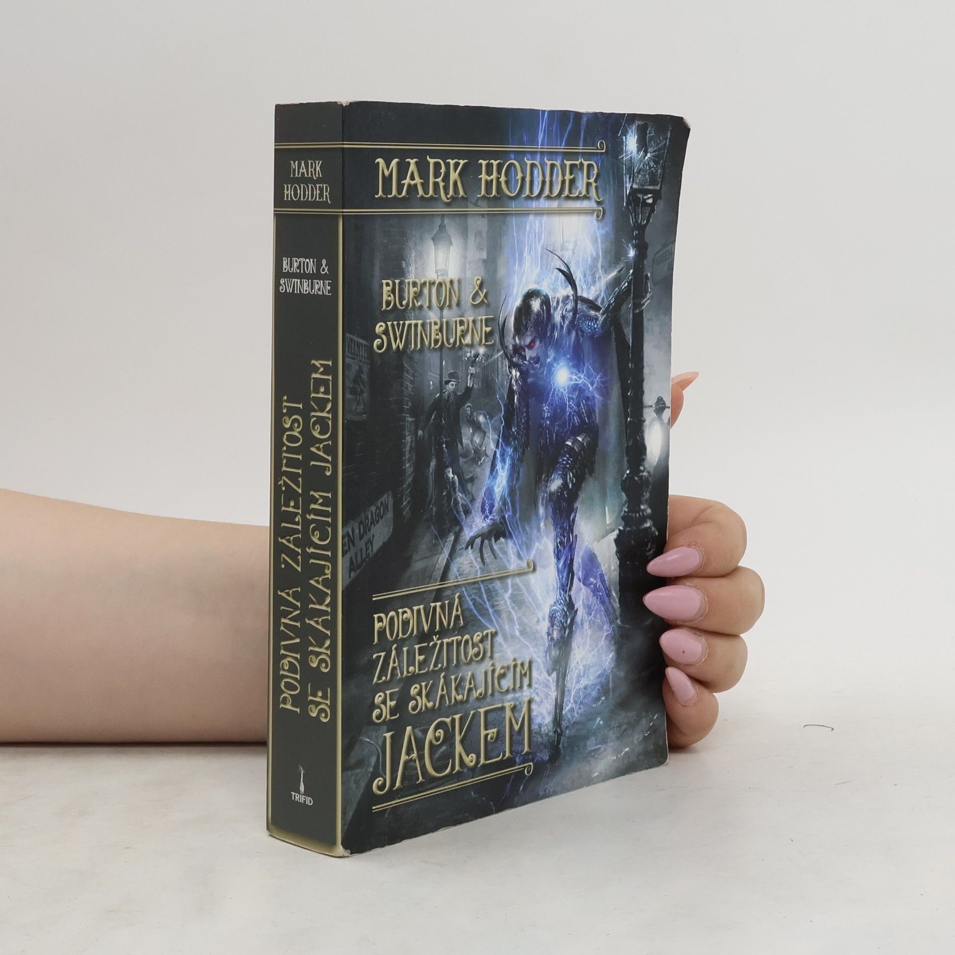 Mark Hodder Podivná záležitost se Skákajícím Jackem. Burton & Swinburne