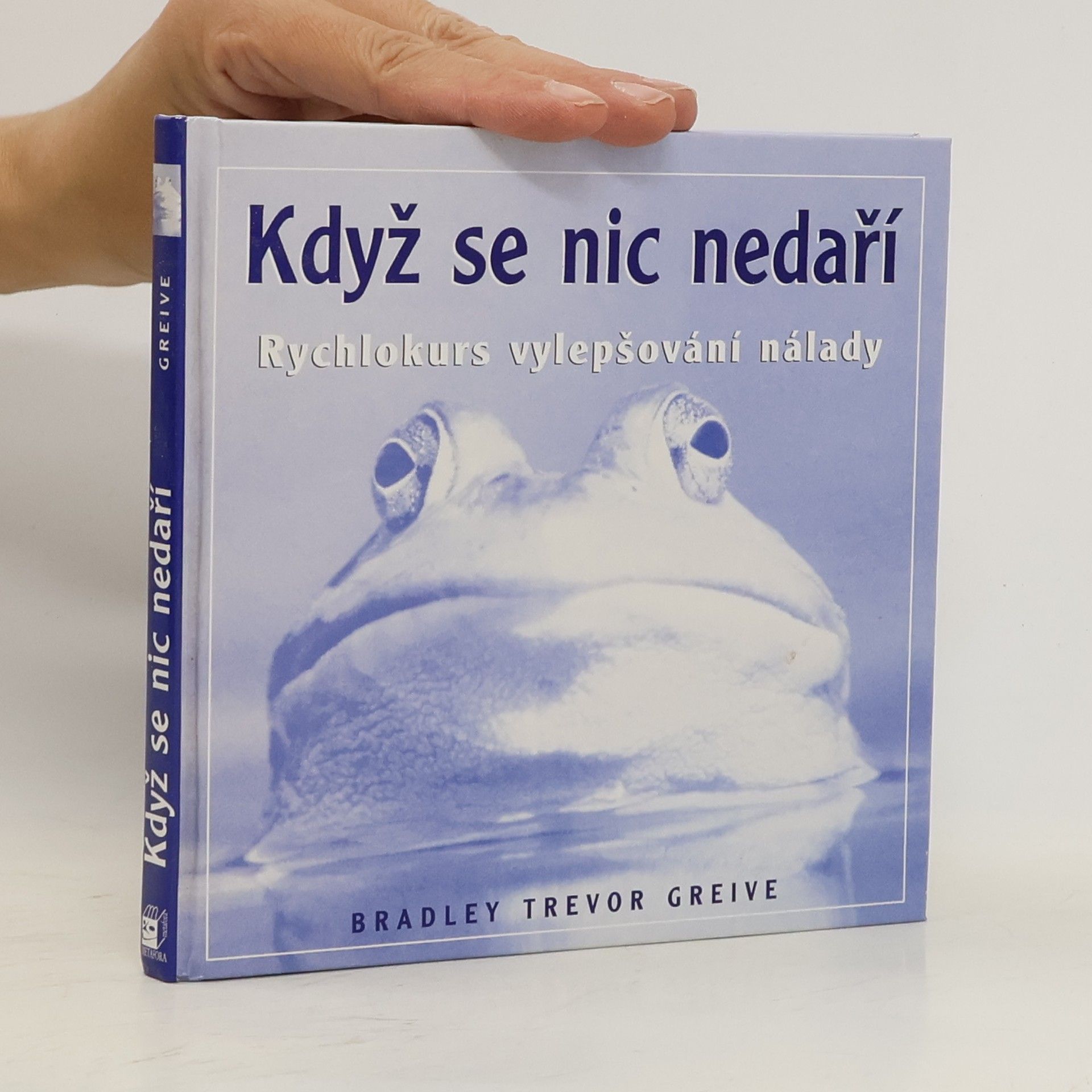 Greive Bradley Trevor Když se nic nedaří. Rychlokurs vylepšování nálady