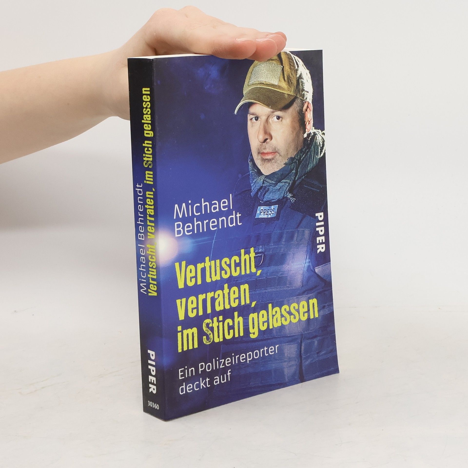 Klaus-Michael Behrendt Vertuscht, verraten, im Stich gelassen: Ein Polizeireporter deckt auf