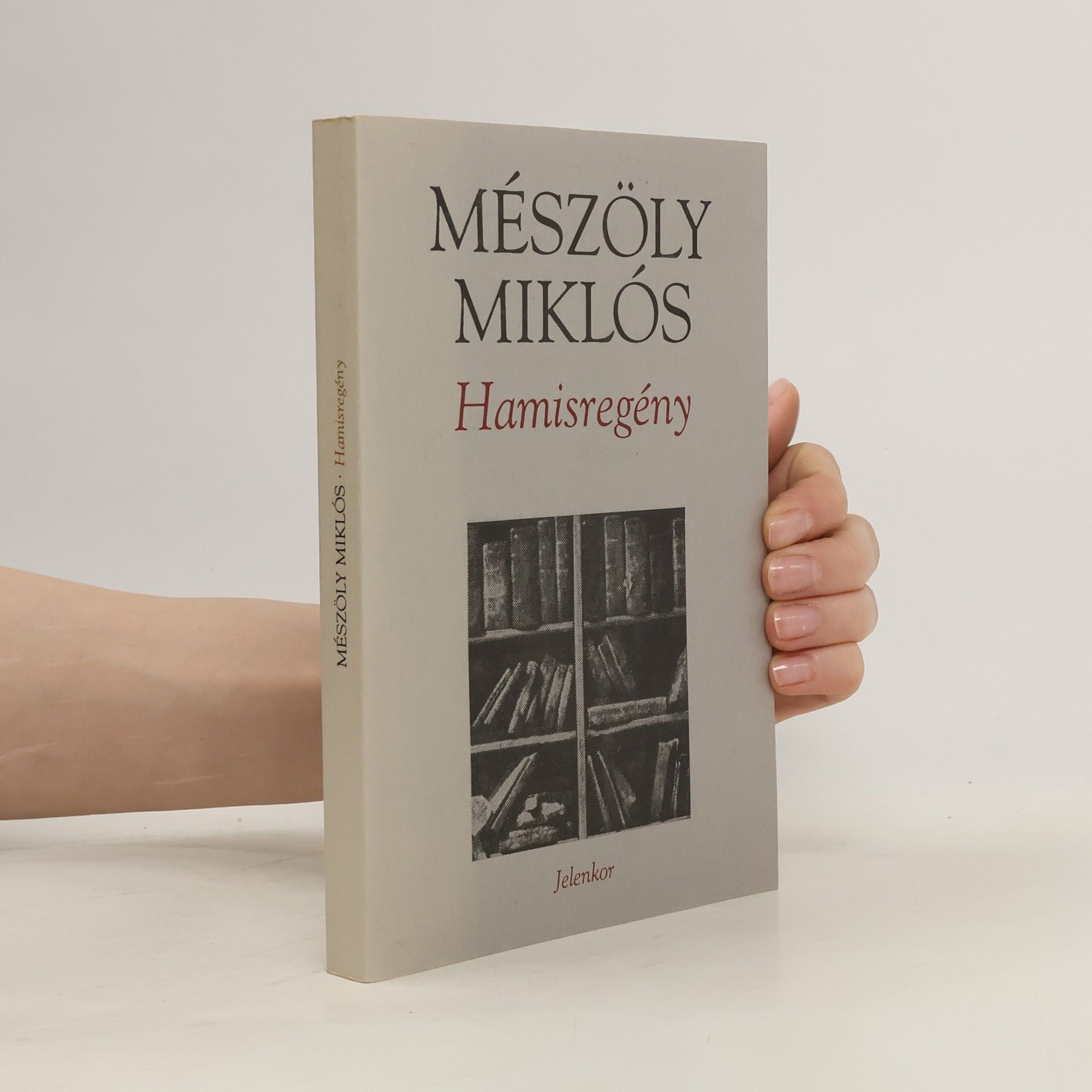 Miklós Mészöly Hamisregény : változatok a szép reménytelenségre