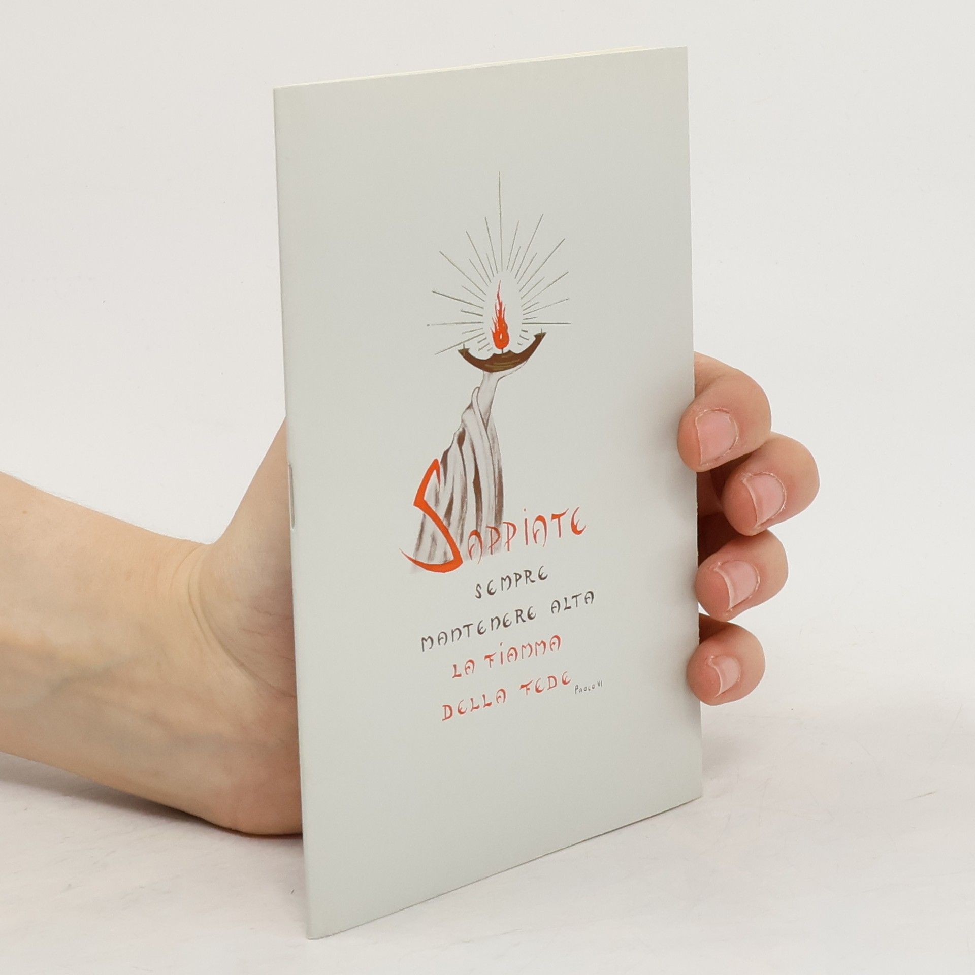 AA.VV. Sappiate sempre mantenere alta la fiamma della fede