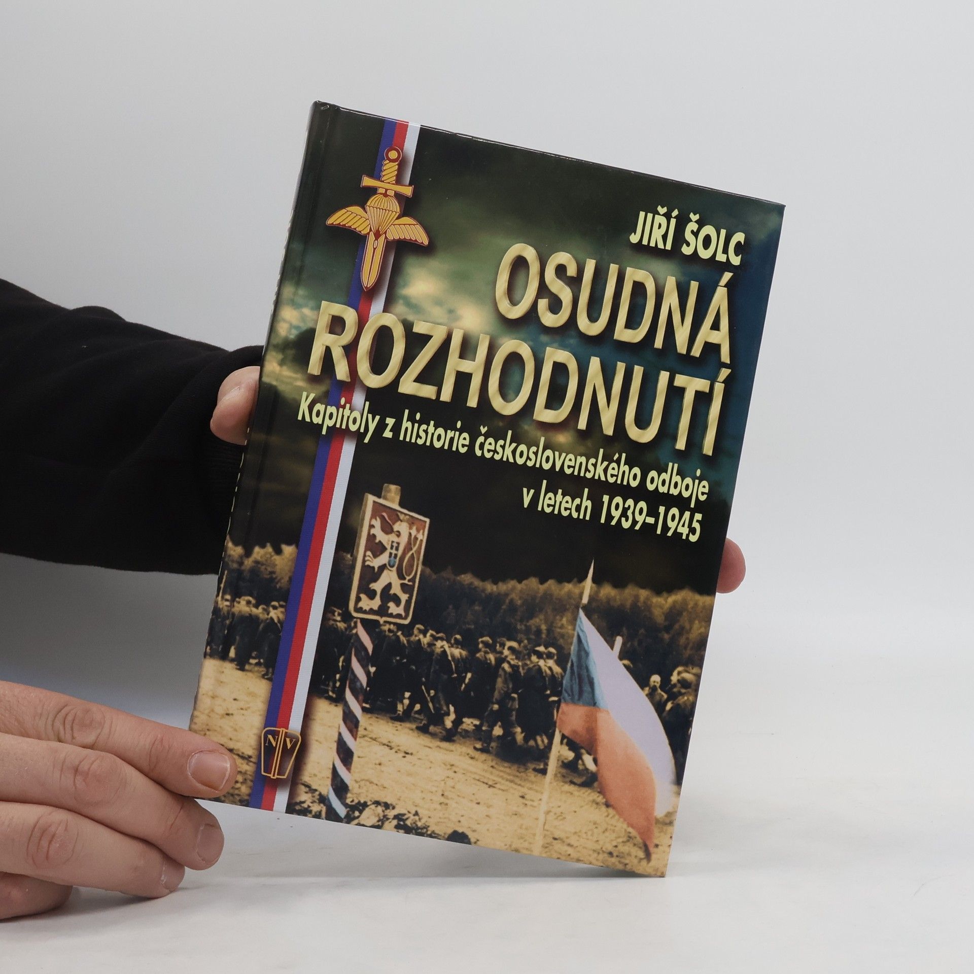 Jiří Šolc Osudná rozhodnutí : kapitoly z historie československého odboje v letech 1939-1945